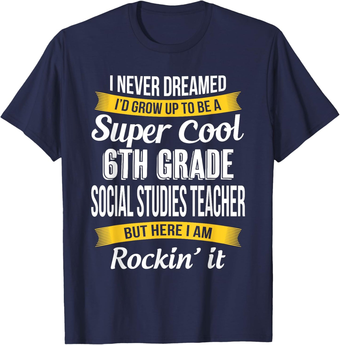 6th Grade Social Studies Teacher Funny Appreciation T-Shirt - T-Shirt | Navy