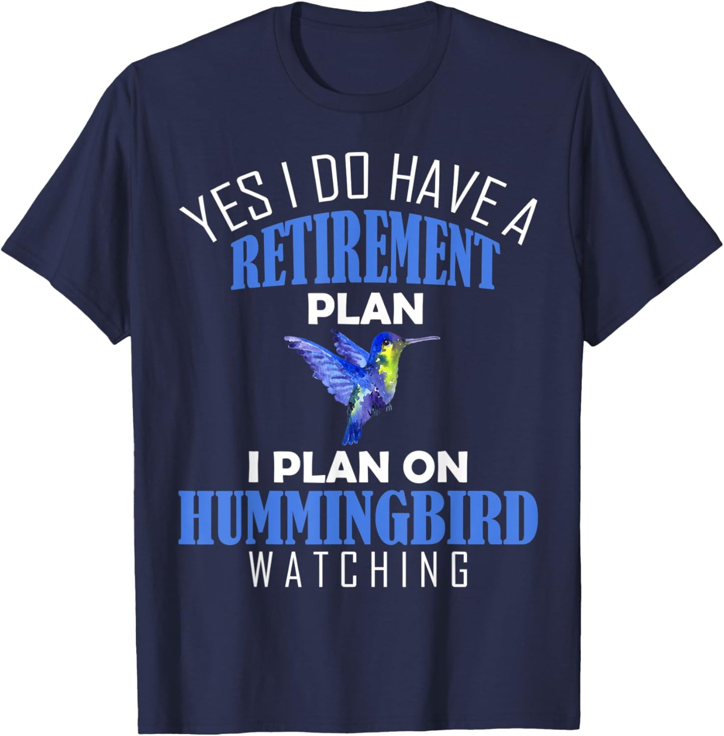 Retirement Plan Hummingbird Watching Animal Bird Lover T-Shirt - T-Shirt | Navy