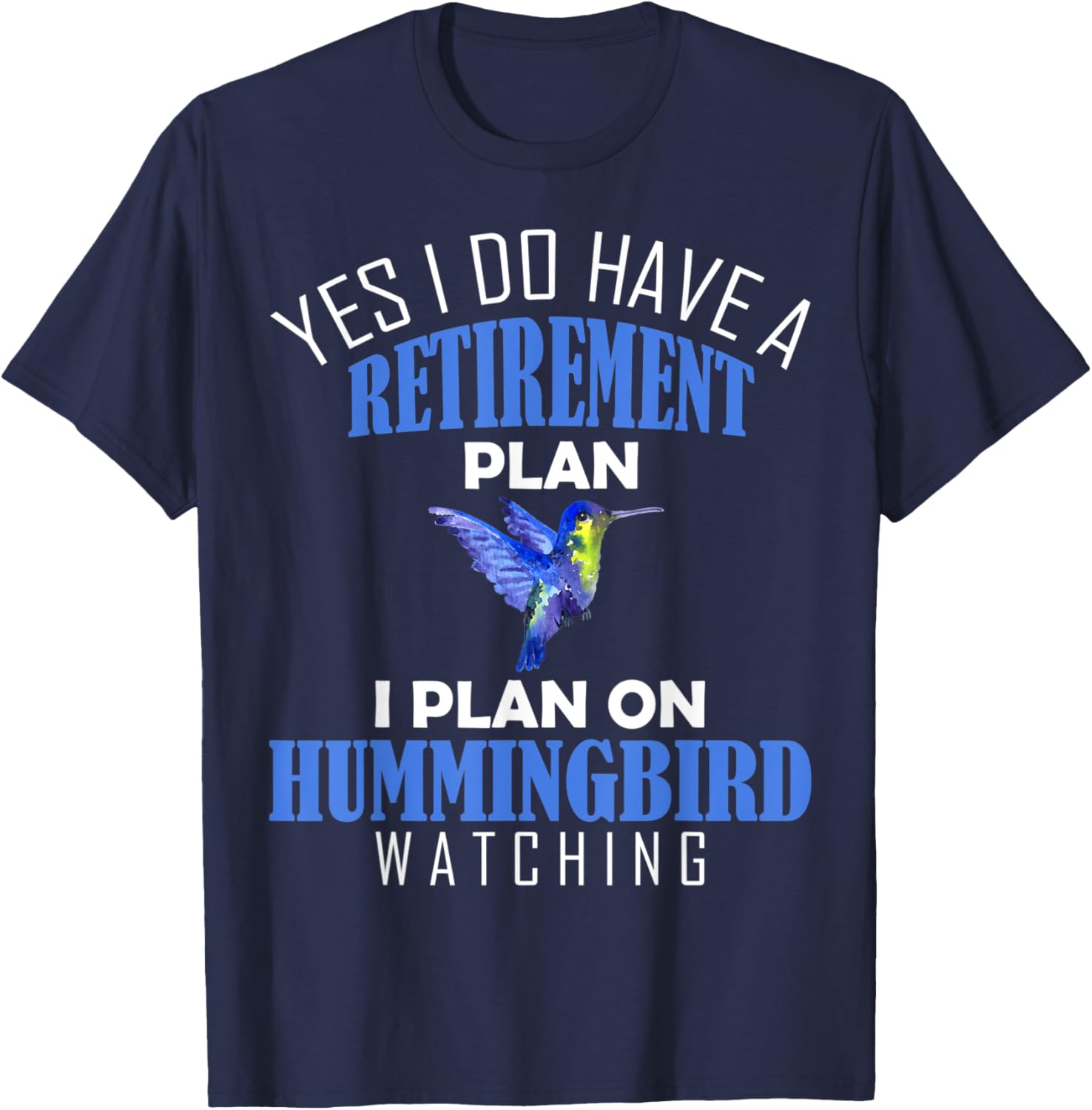 Retirement Plan Hummingbird Watching Animal Bird Lover T-Shirt - T-Shirt | Navy