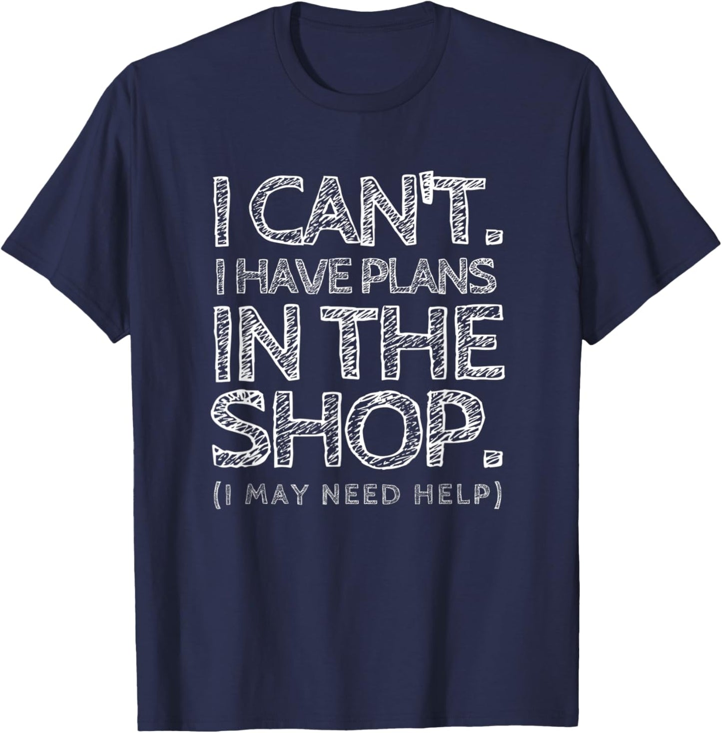 I Cant I Have Plans in the Shop Shirt Funny Auto Mechanic T-Shirt - T-Shirt | Navy