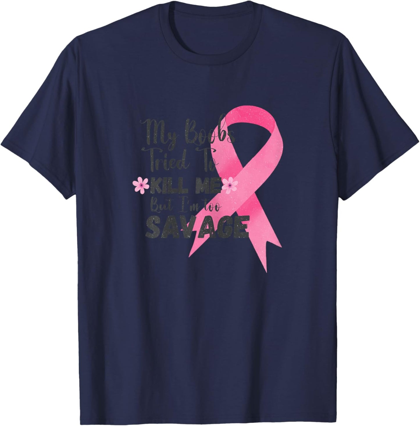 My Boobs tried to kill me but I´m to savage Funny Quote T-Shirt - T-Shirt | Navy
