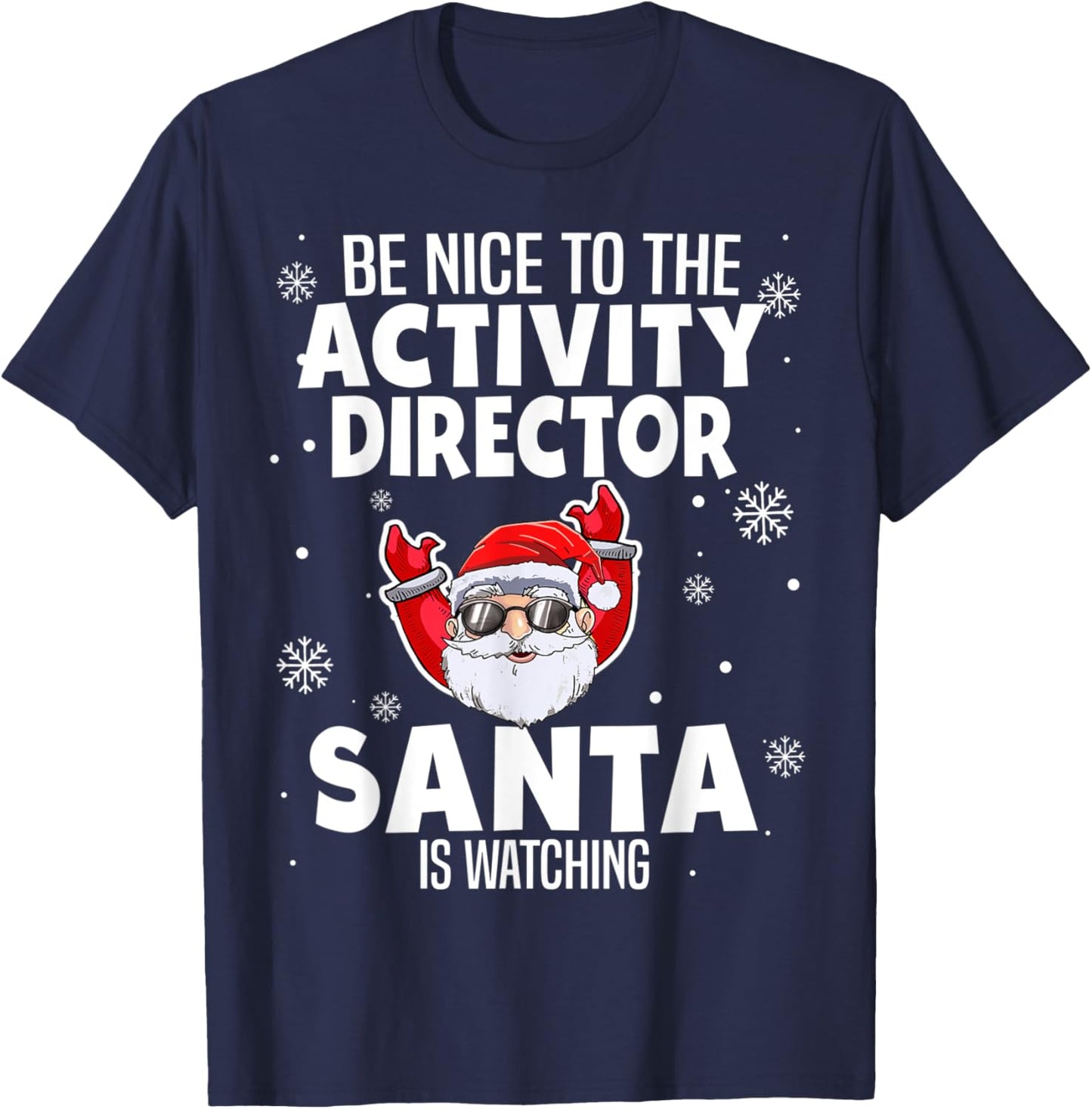 Be Nice To The Activity Director Santa Is Watching Christmas T-Shirt - T-Shirt | Navy