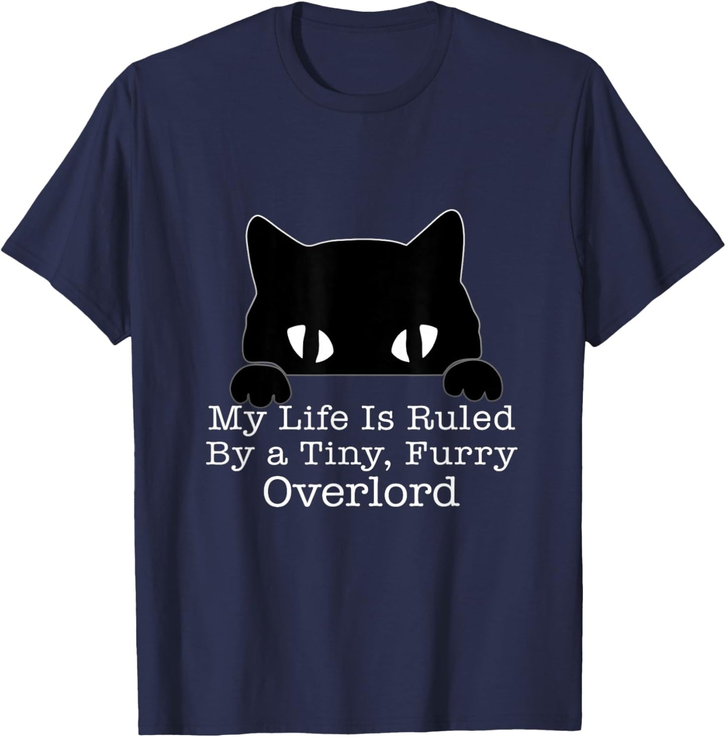 My Life Is Ruled By A Tiny Furry Overlord Cat T-Shirt - T-Shirt | Navy