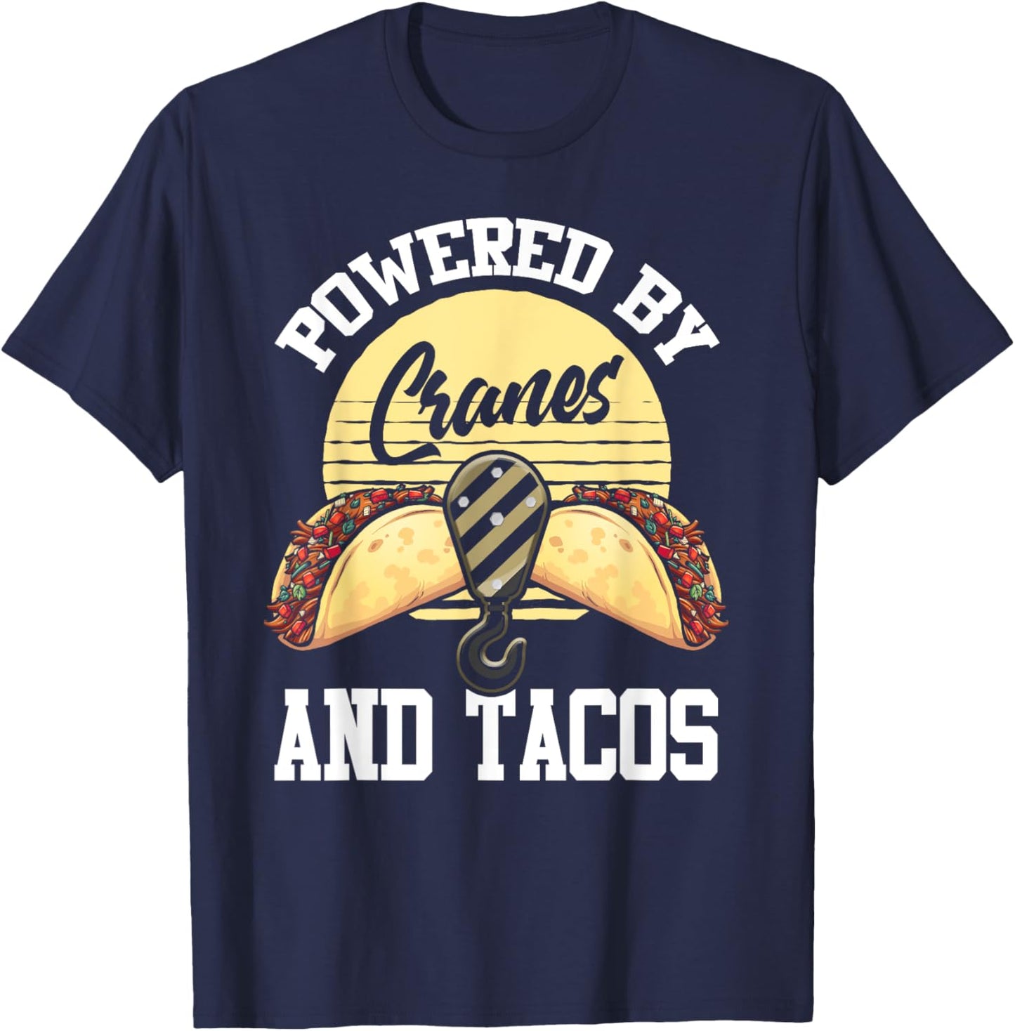 Crane Operator Shirt Funny Taco Lover Operating Cranes T-Shirt - T-Shirt | Navy