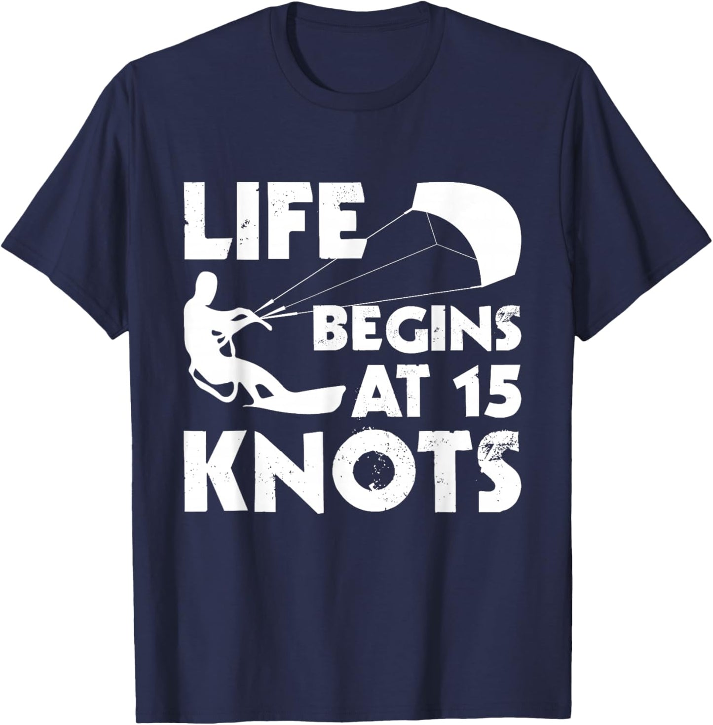 Life Begins At 15 Knots - Kitesurfing Kiteboarding Surfing T-Shirt - T-Shirt | Navy