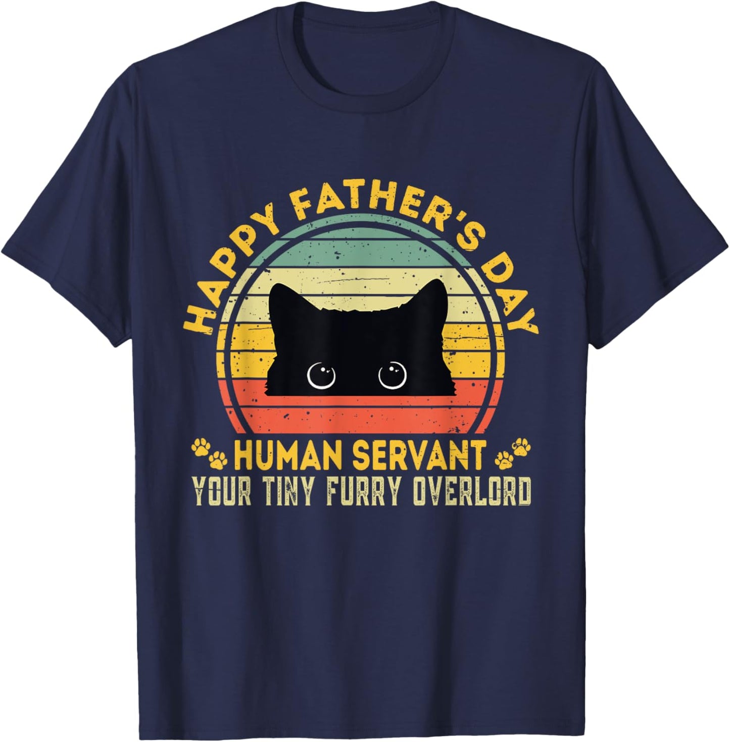 Happy Father's Day Human Servant Your Tiny Furry Overlord T-Shirt - T-Shirt | Navy
