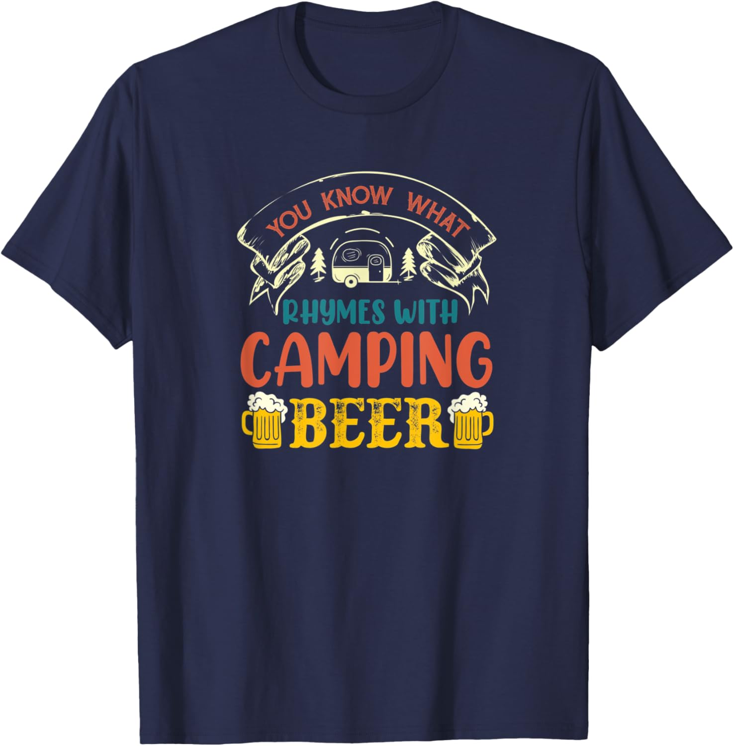 You Know What Rhymes With Camping Alcohol Beer T-Shirt - T-Shirt | Navy