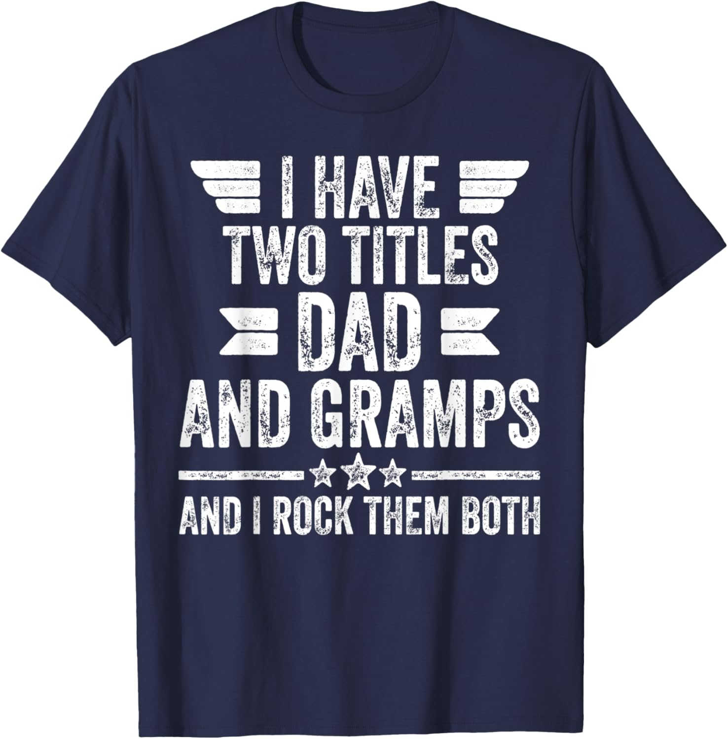 I Have Two Titles Dad And Gramps And I Rock Them Both T-Shirt - T-Shirt | Navy