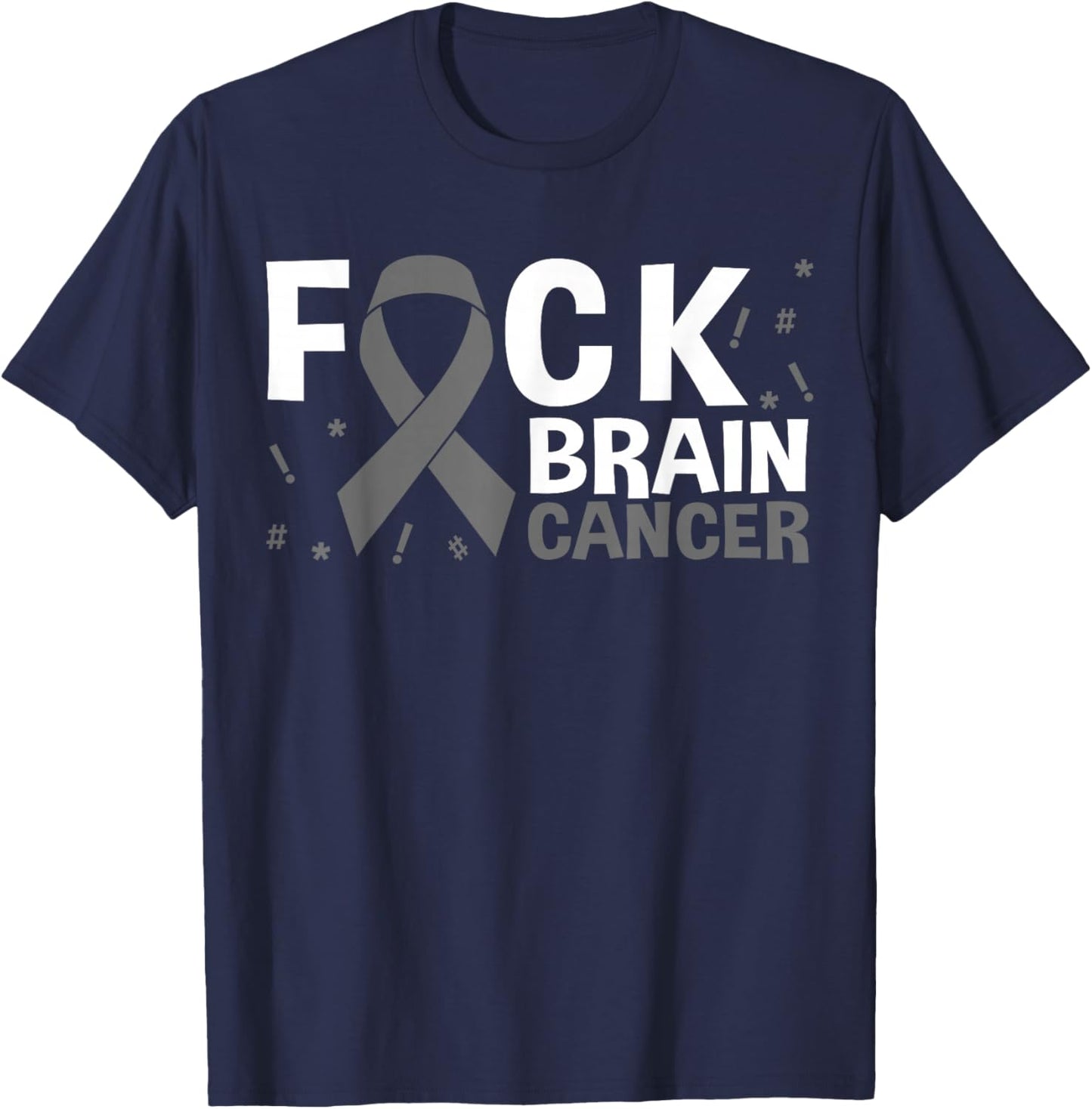 Fuck Brain Cancer Brain Tumor Gray Ribbon T-Shirt - T-Shirt | Navy
