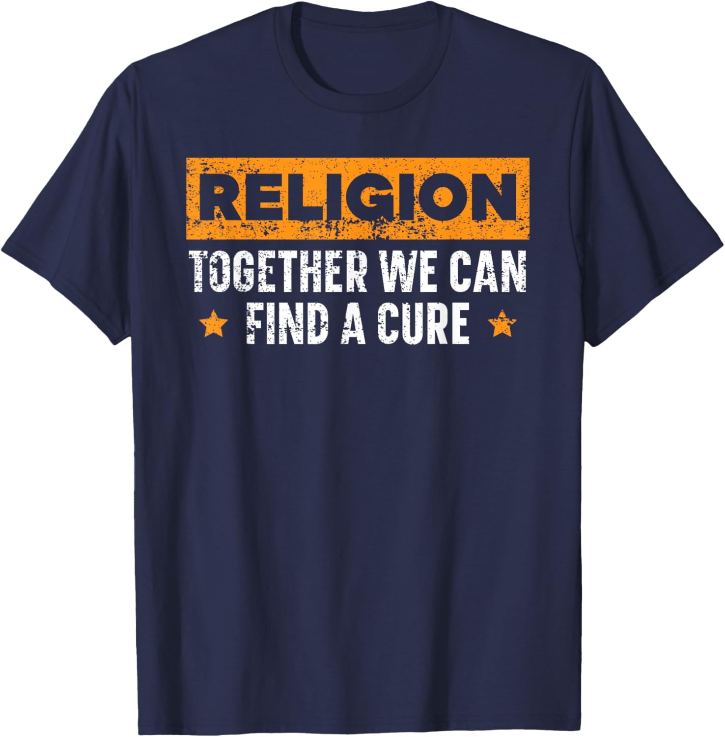 Religion Together We Can Find A Cure Agnostic Atheist T-Shirt - T-Shirt | Navy