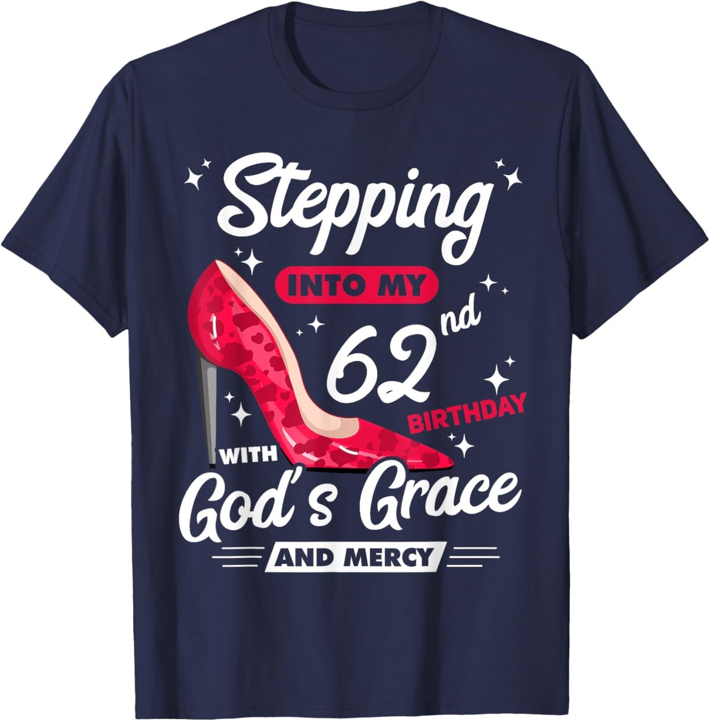Stepping Into My 62nd Birthday With God's Grace And Mercy T-Shirt - T-Shirt | Navy
