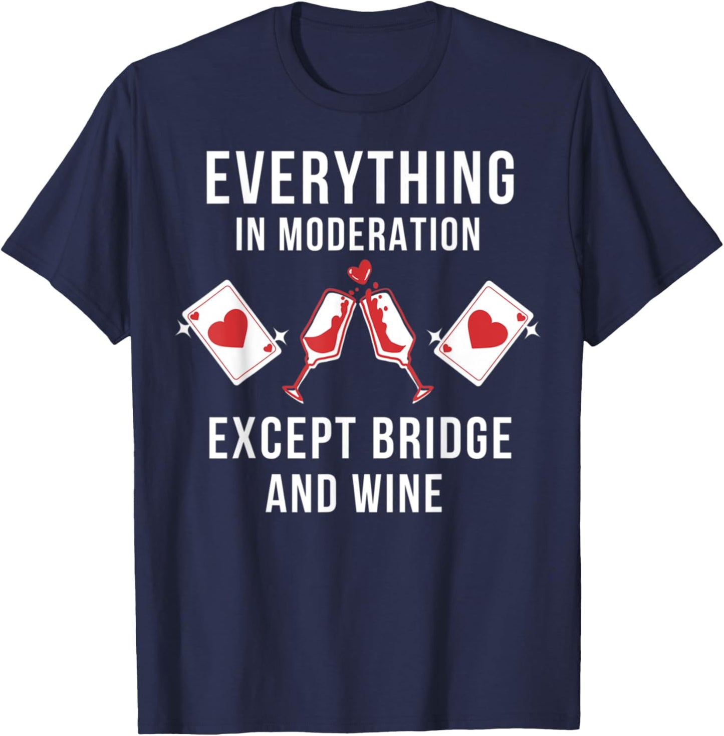 Everything in moderation except bridge wine T-Shirt - T-Shirt | Navy