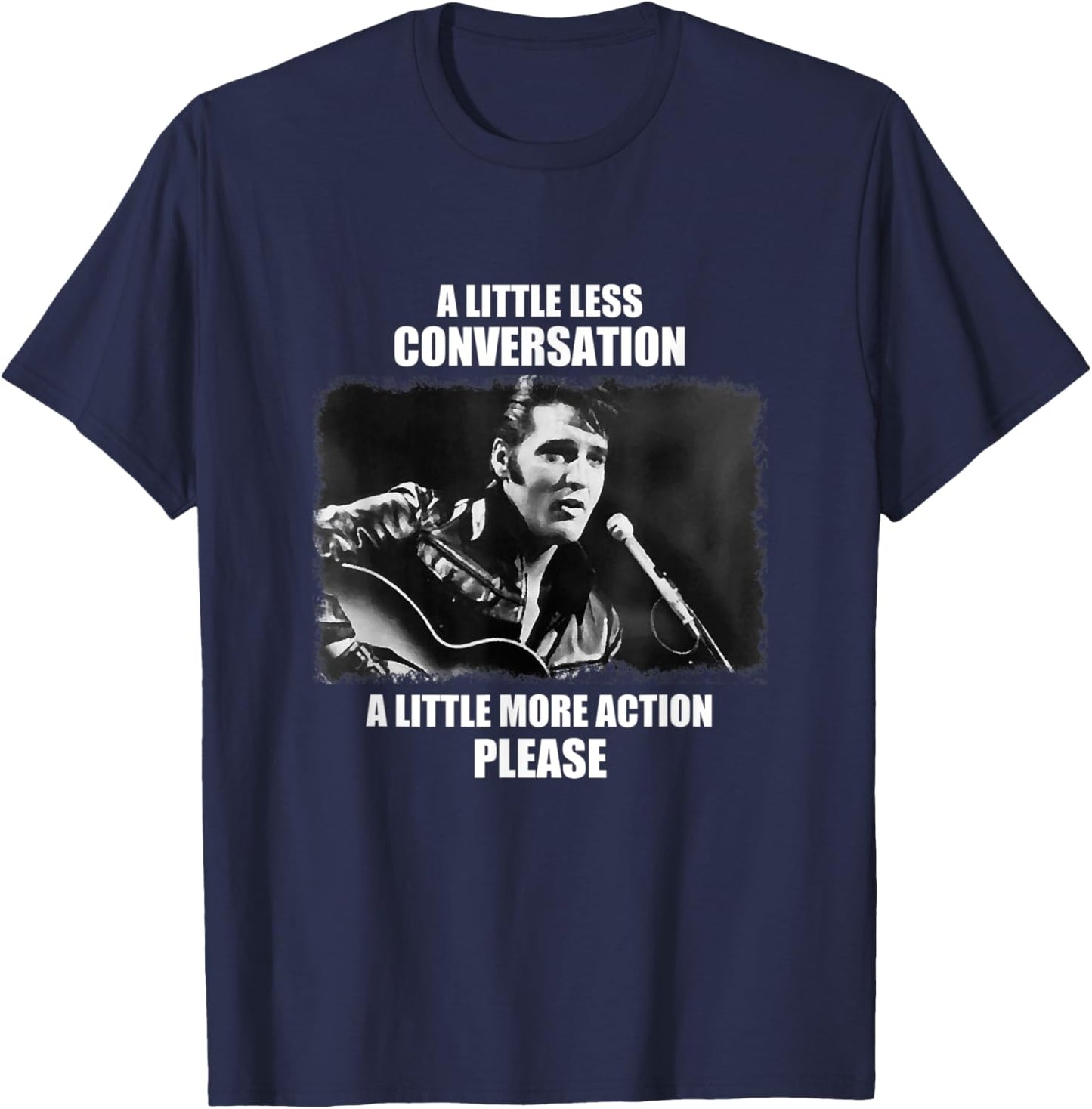 A Little Less Conversation A Little More T-Shirt - T-Shirt | Navy