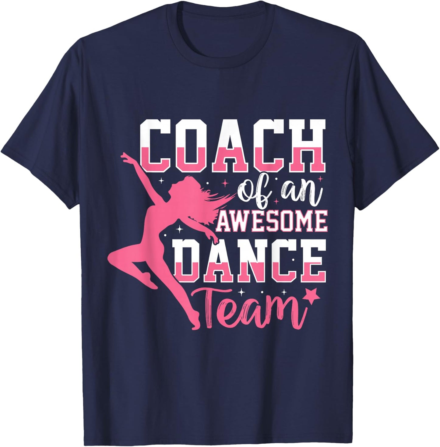 Coach Of An Awesome Dance Team Dance Coach Men Women T-Shirt - T-Shirt | Navy