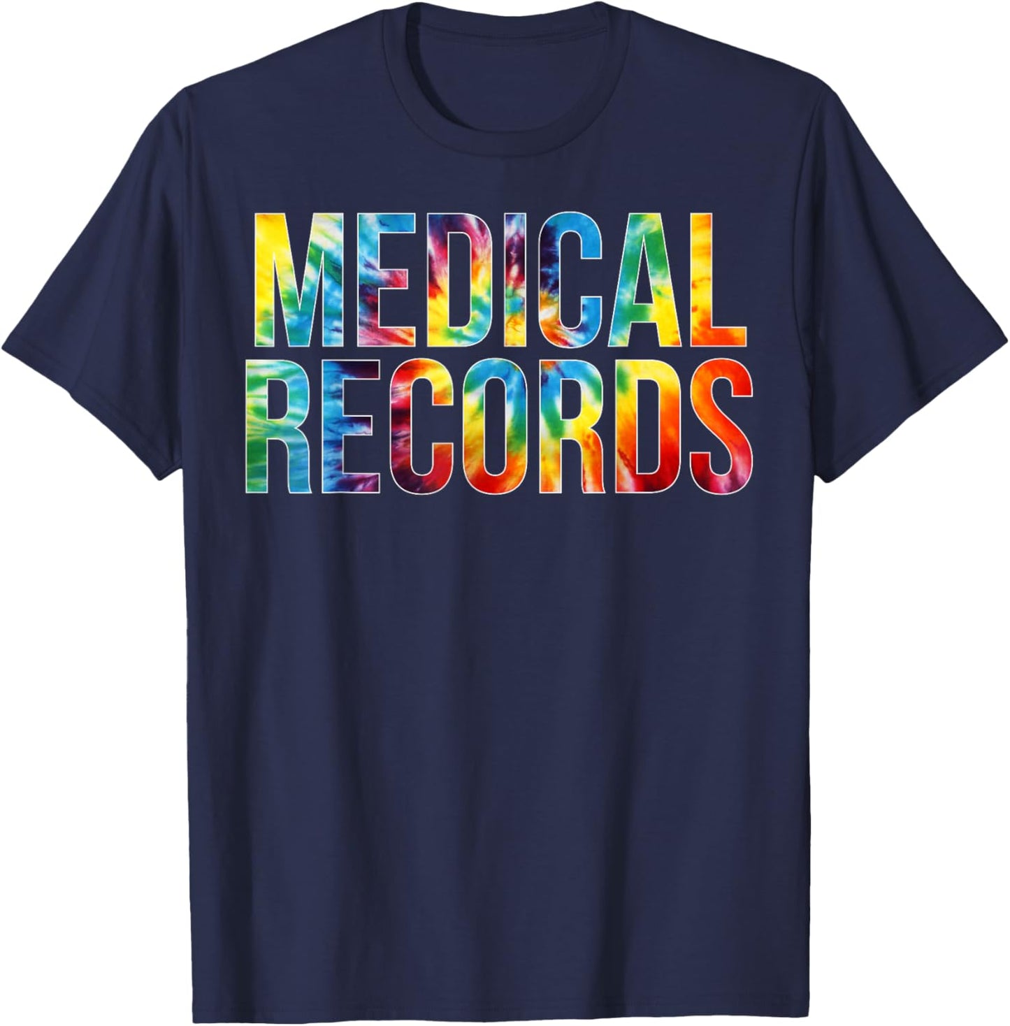 Medical Records Appreciation Day Tie Dye For Work T-Shirt - T-Shirt | Navy