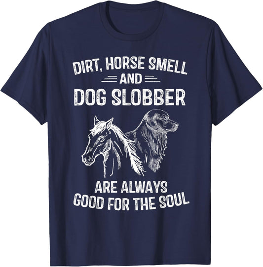 Dirt Horse Smell and Dog Slobber Gifts Unique T-Shirt - T-Shirt | Navy