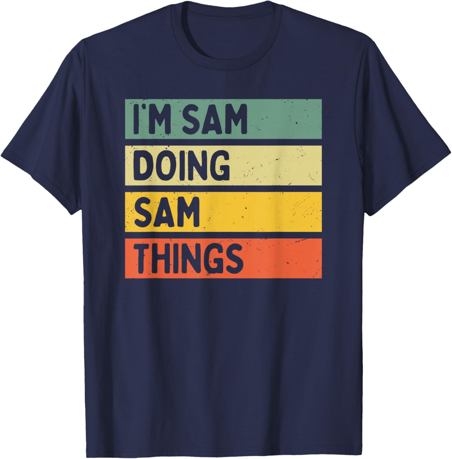 Personalized Gift Ideas Sam I'm Sam Doing Sam Things Funny Quote T-Shirt - T-Shirt | Navy