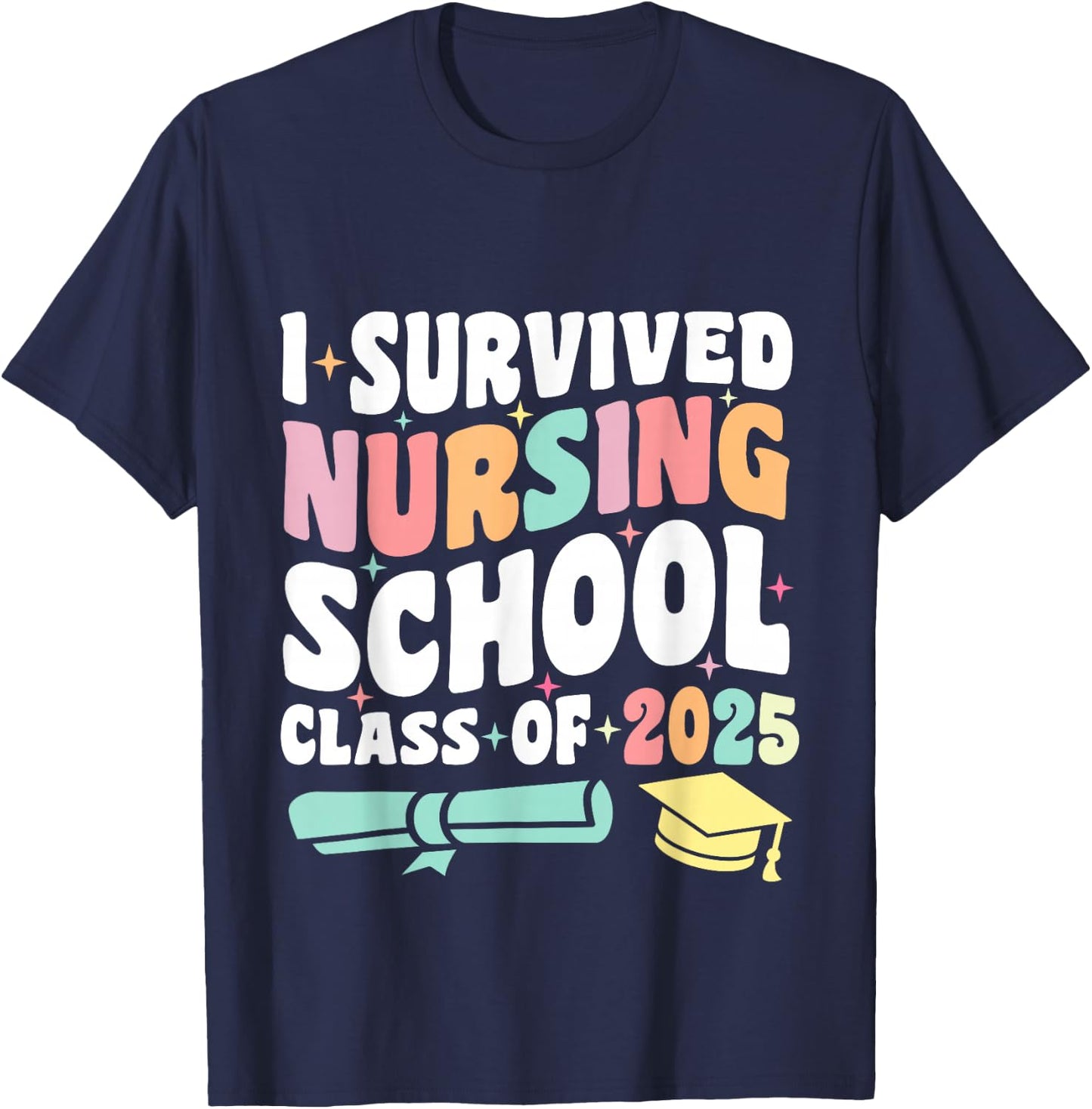 I Survived Nursing School Class Of 2025 New Nurse Graduation T-Shirt - T-Shirt | Navy