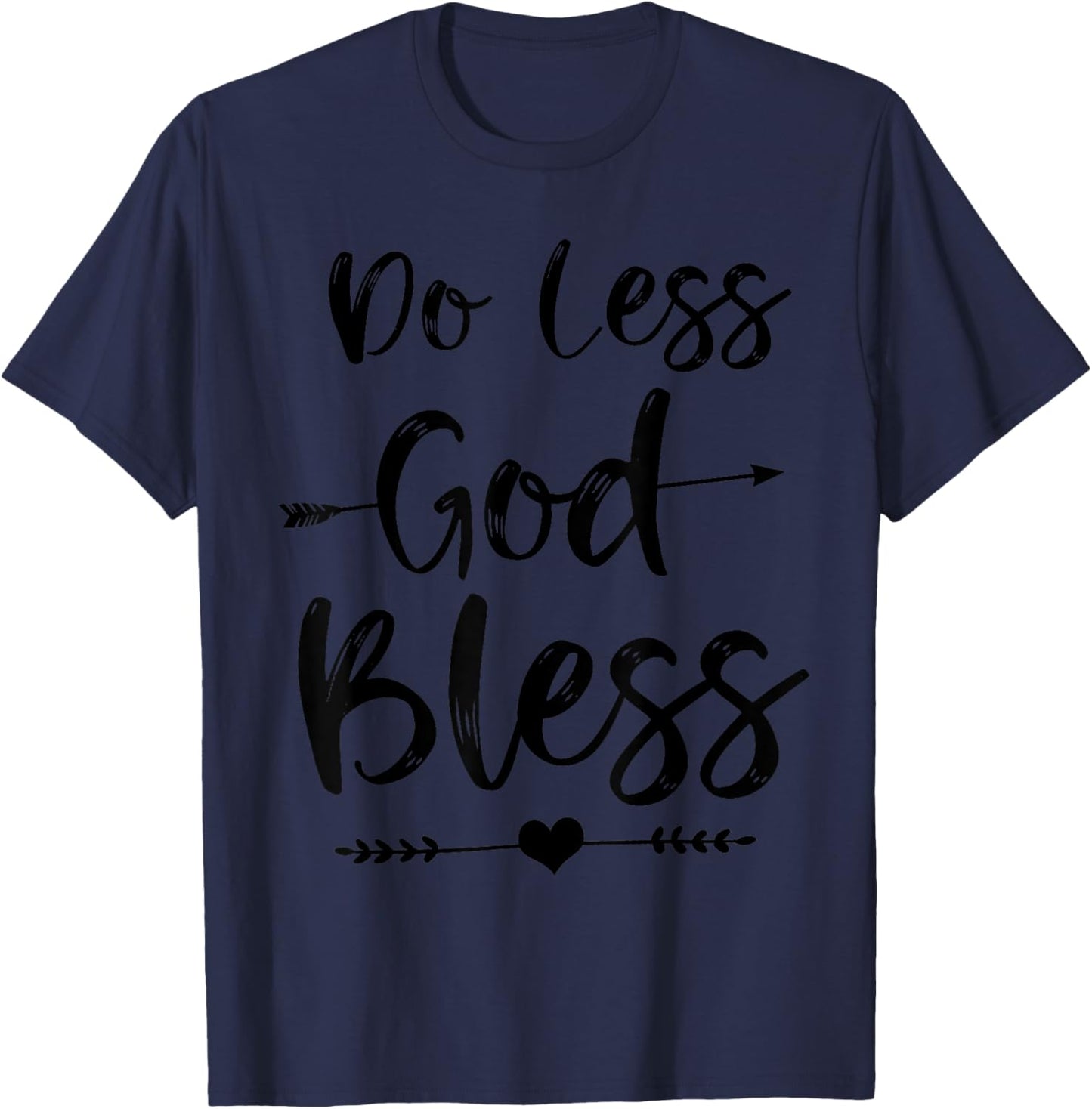 Do Less God Bless Cute Christian Bible Verse Quote T-Shirt - T-Shirt | Navy
