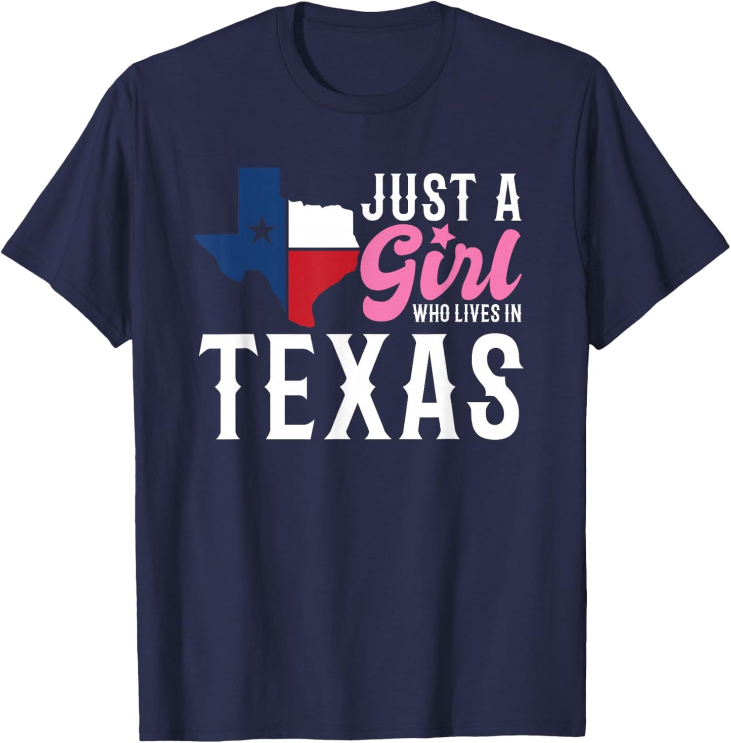Texan Women Girls American Just A Girl Who Lives In Texas T-Shirt - T-Shirt | Navy
