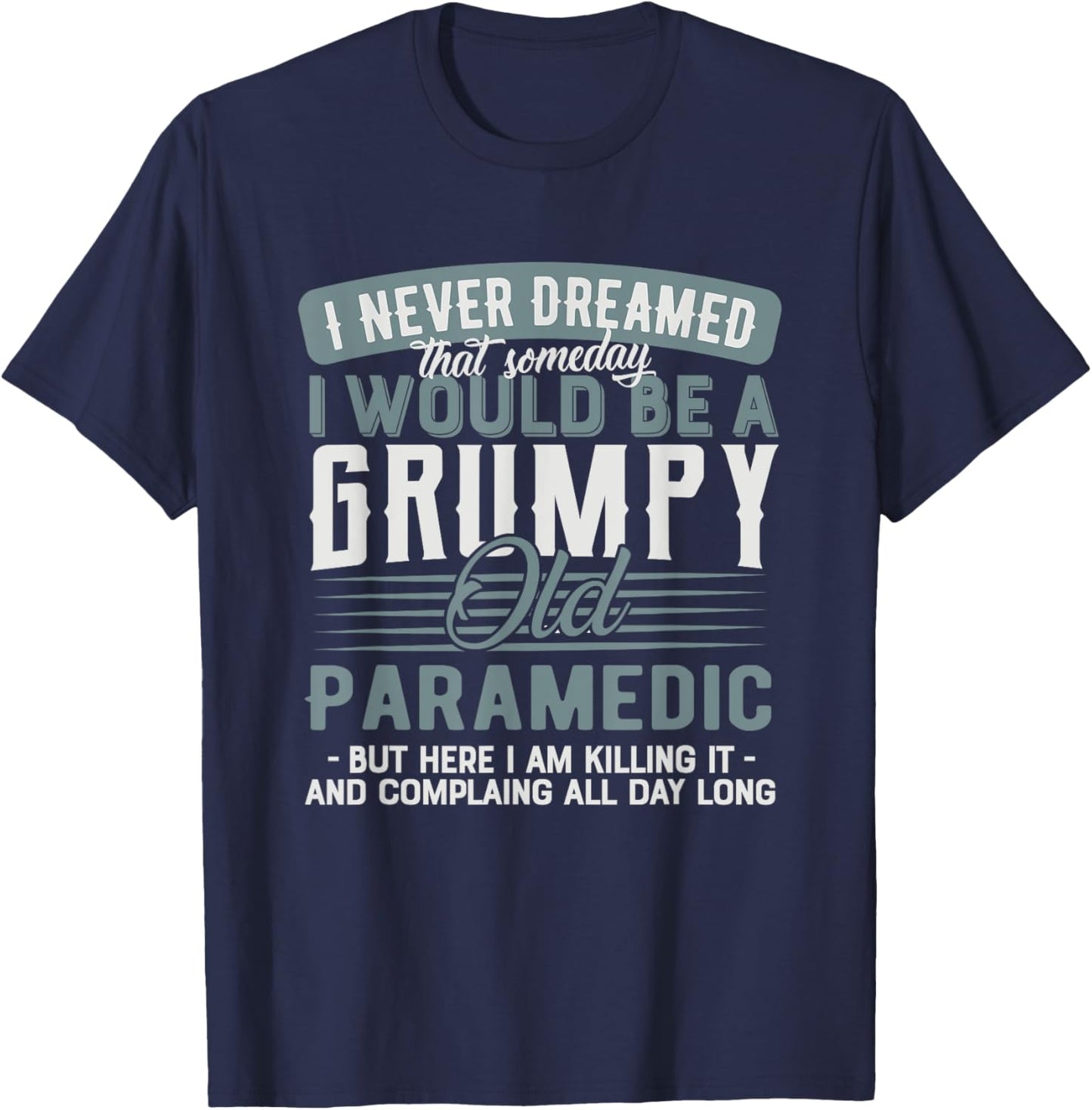 Paramedic Grumpy and Old T-Shirt - T-Shirt | Navy