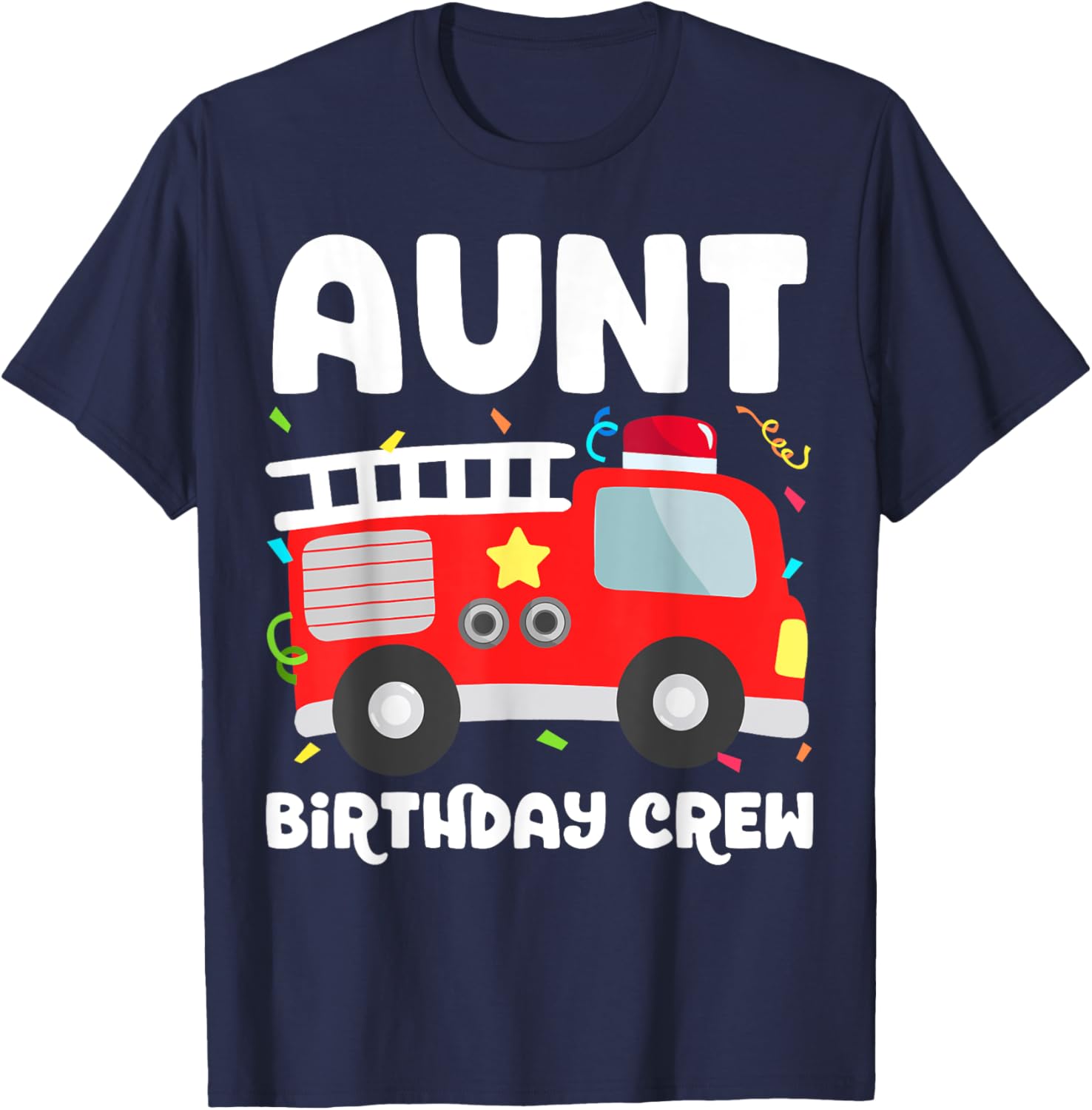 Aunt Birthday Crew Fire Truck Party Firefighter Auntie Aunty T-Shirt - T-Shirt | Navy