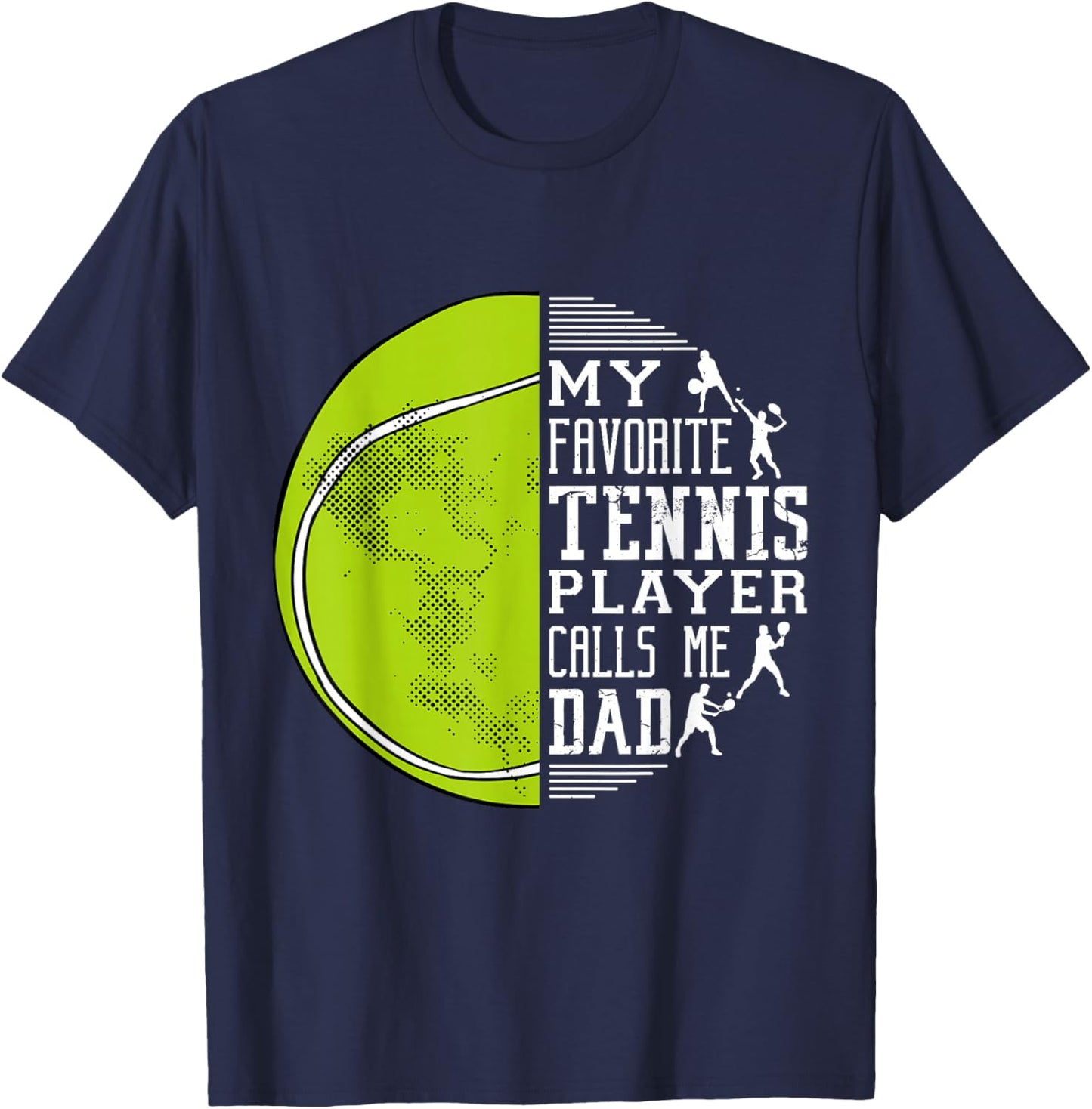 My Favorite Tennis Player Calls Me Dad Tennis Dad T-Shirt - T-Shirt | Navy