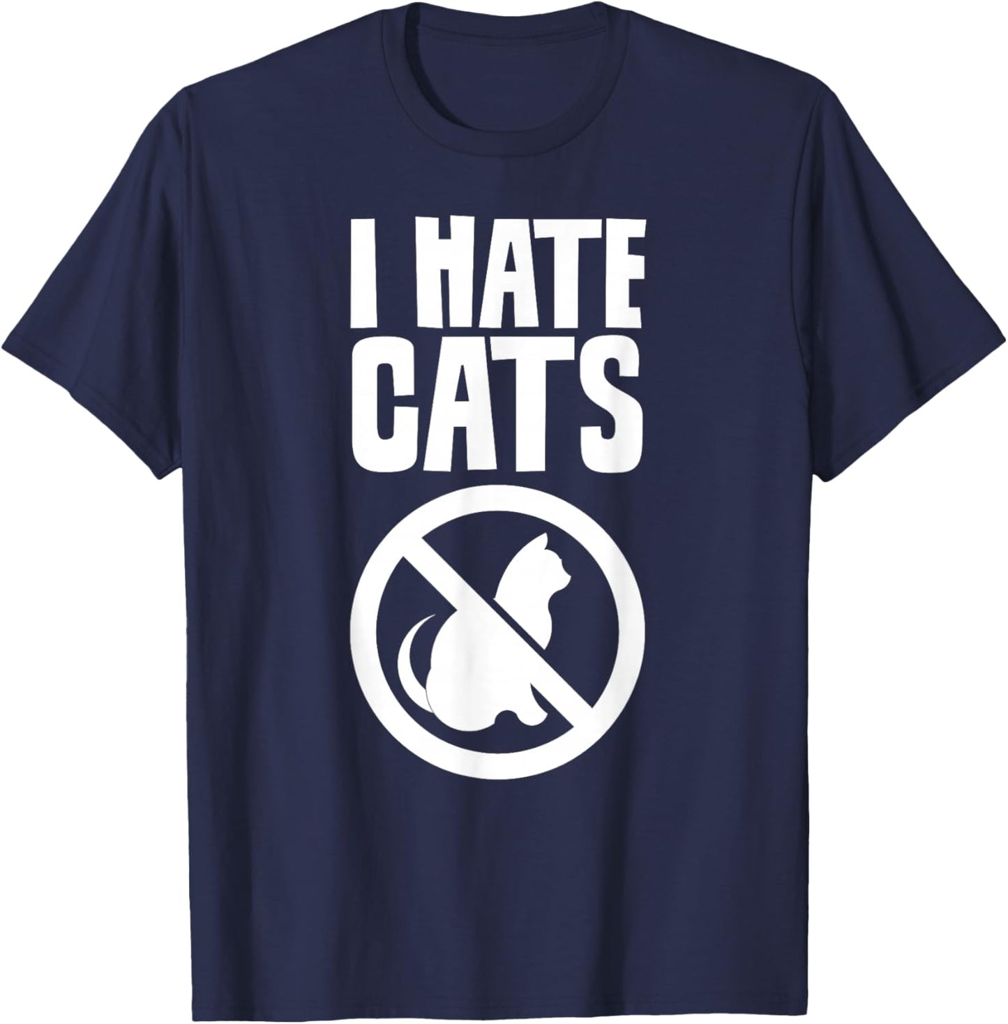 I Hate Cats Dog Lovers Puppy Sayings Animal T-Shirt - T-Shirt | Navy