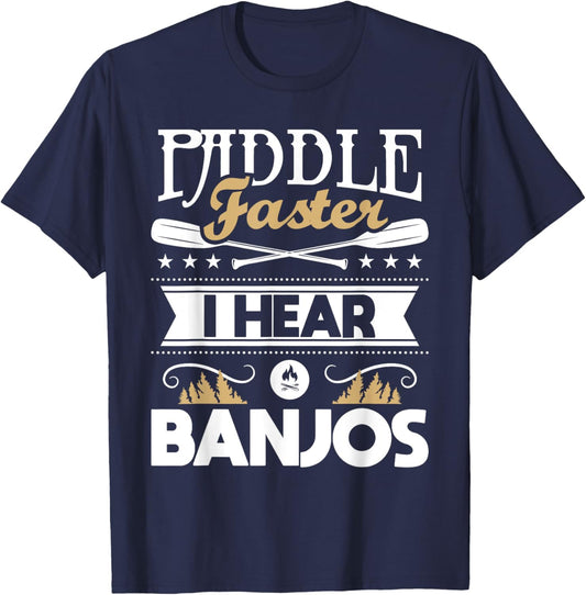 Paddle Faster I Hear Banjos - Funny Kayak Kayaking Kayaker T-Shirt - T-Shirt | Navy