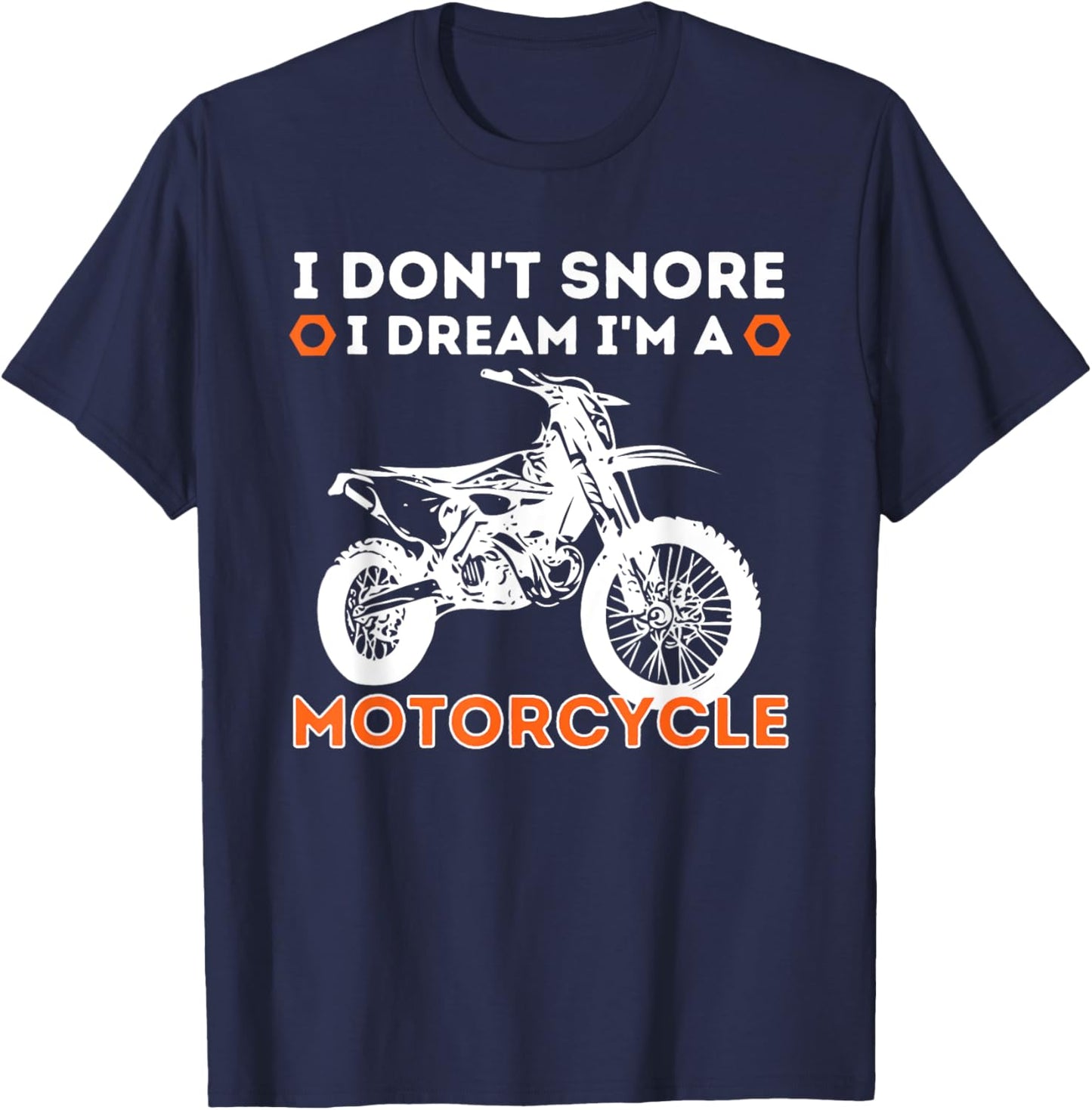 I Don't Snore I Dream I'm A Motorcycle - Funny Snoring Biker T-Shirt - T-Shirt | Navy
