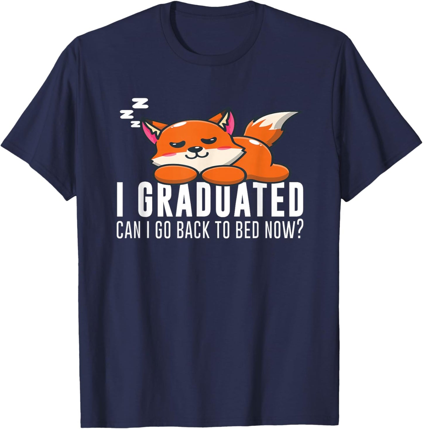Funny I Graduated Can I Go Back To Bed Now Fox Graduation T-Shirt - T-Shirt | Navy