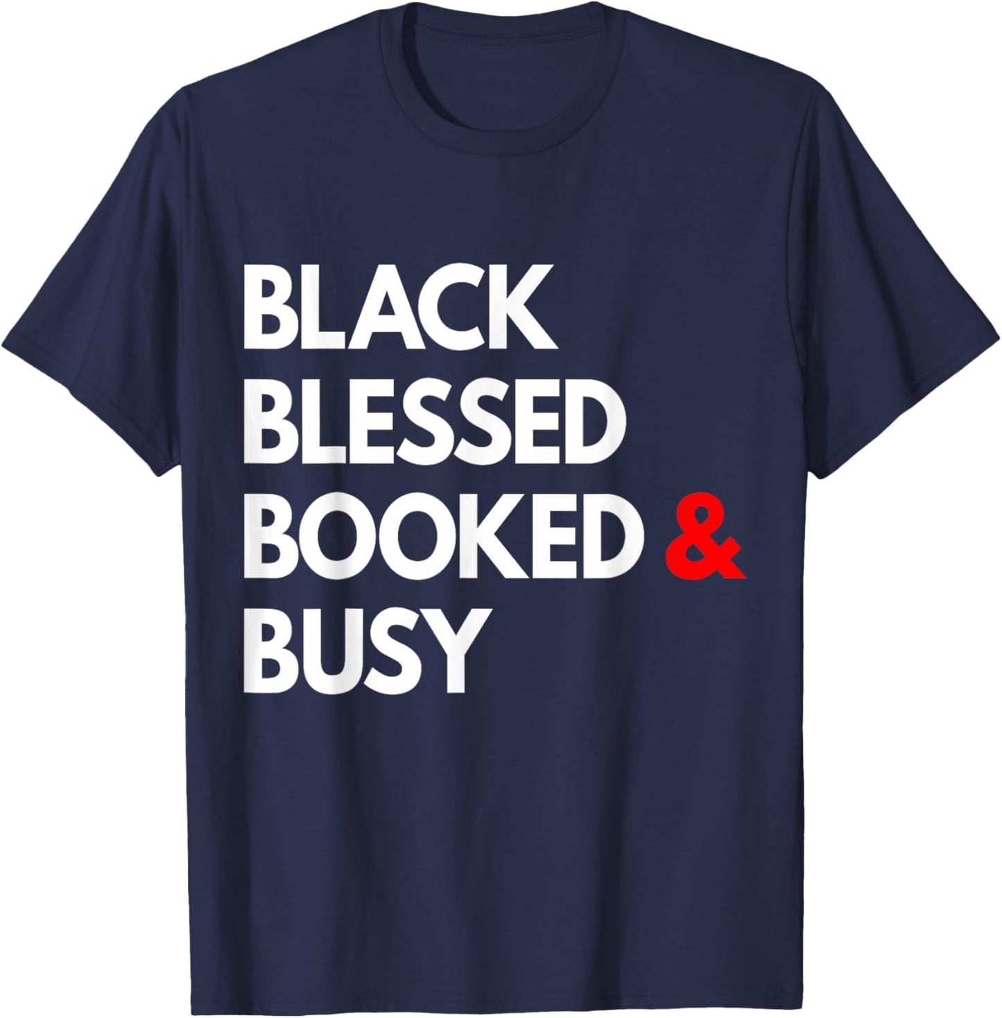 Black Blessed Booked and Busy - Black Boss Life T-Shirt - T-Shirt | Navy