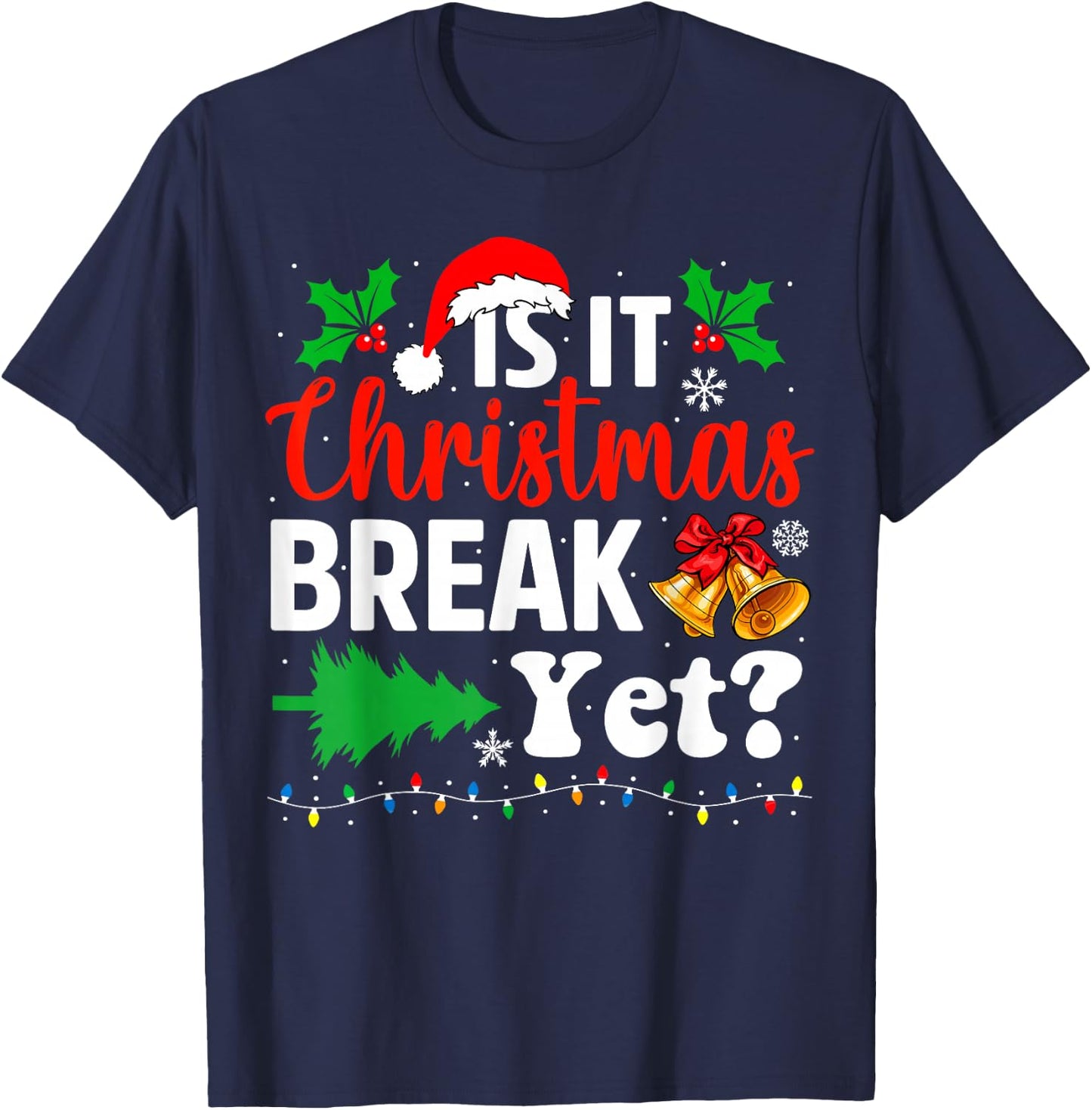 Is It Christmas Break Yet Teacher Christmas Winter Saying T-Shirt - T-Shirt | Navy
