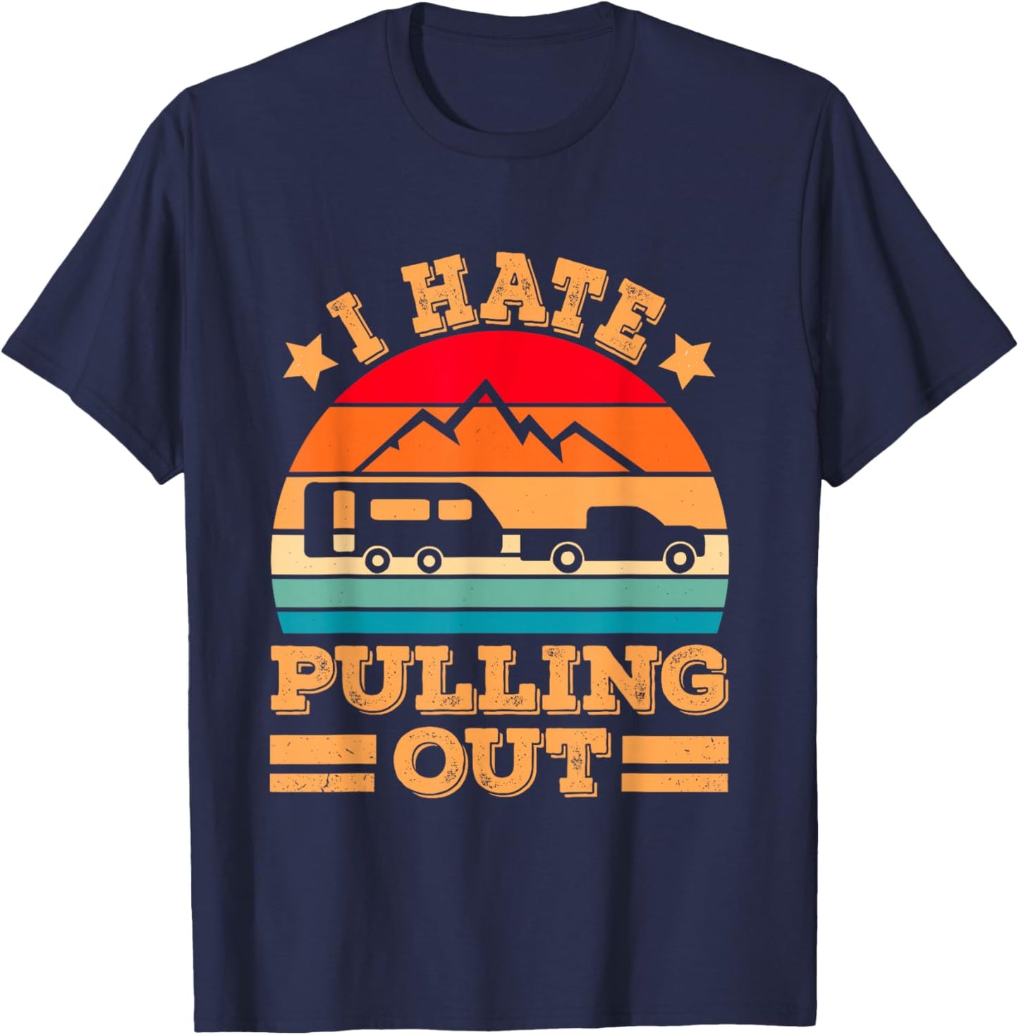 Retro Vintage Mountains I Hate Pulling Out Funny Camping T-Shirt - T-Shirt | Navy