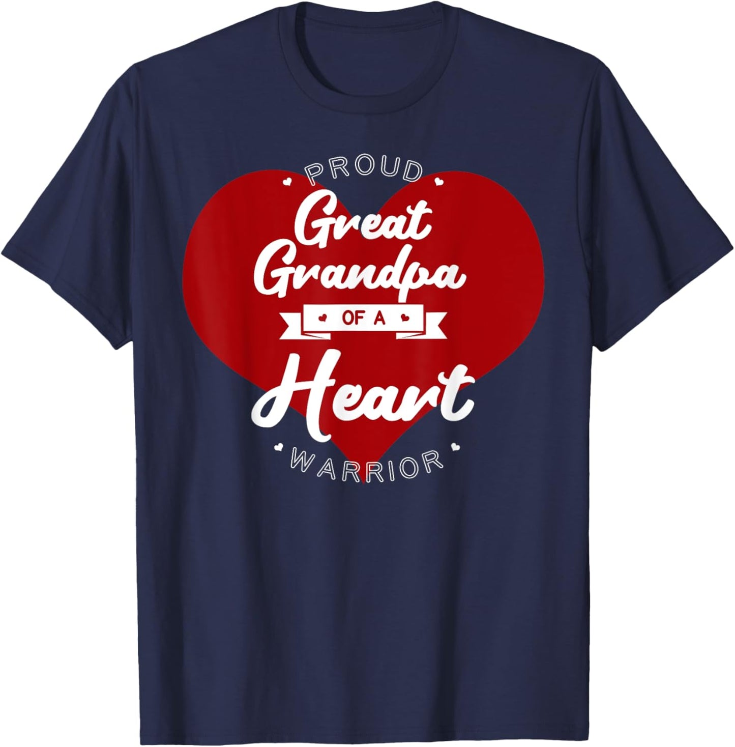 Proud Great Grandpa Of A Heart Warrior CHD Surgery T-Shirt - T-Shirt | Navy