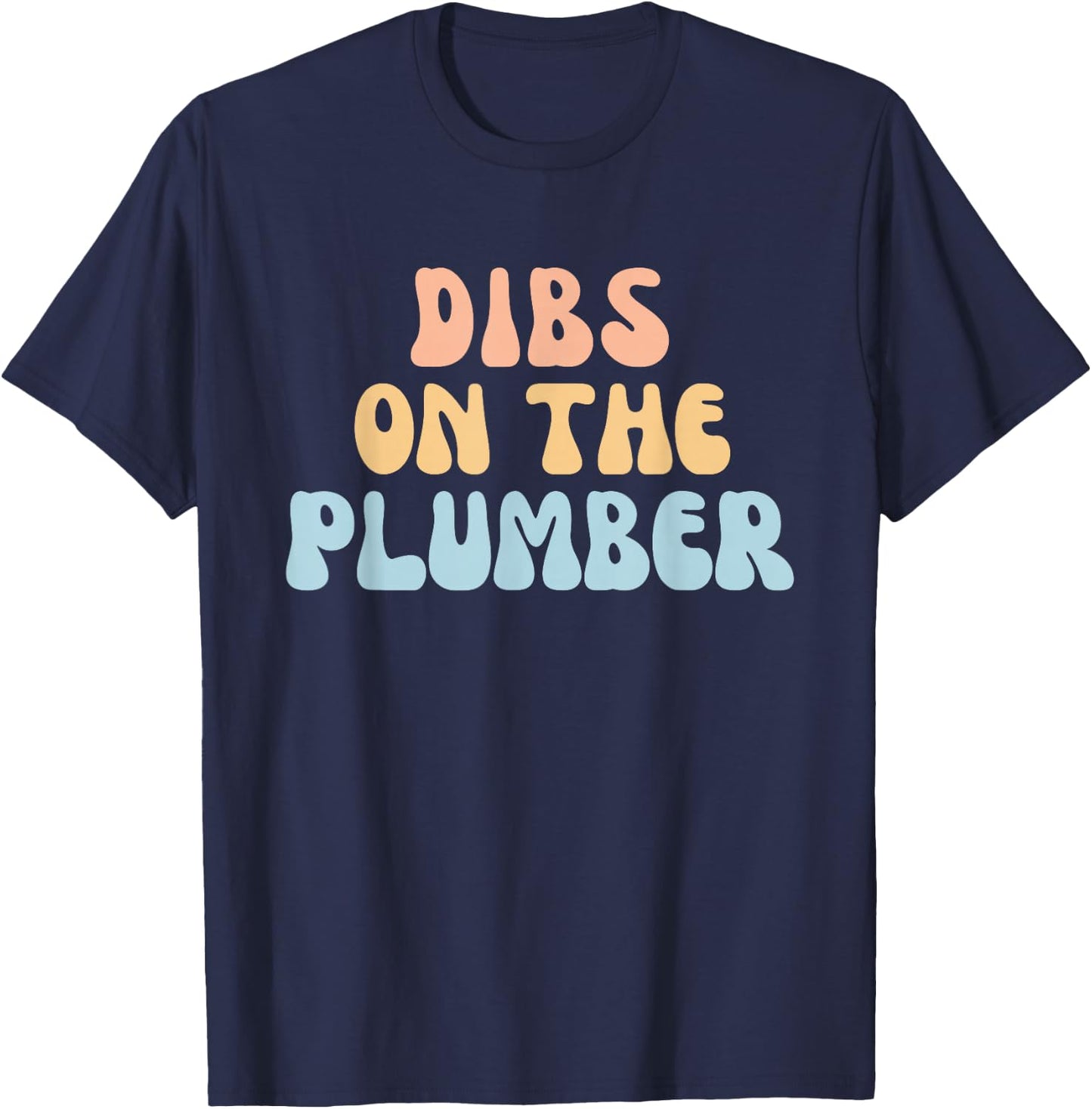Funny Retro Dibs On The Plumber Girlfriend Wife T-Shirt - T-Shirt | Navy
