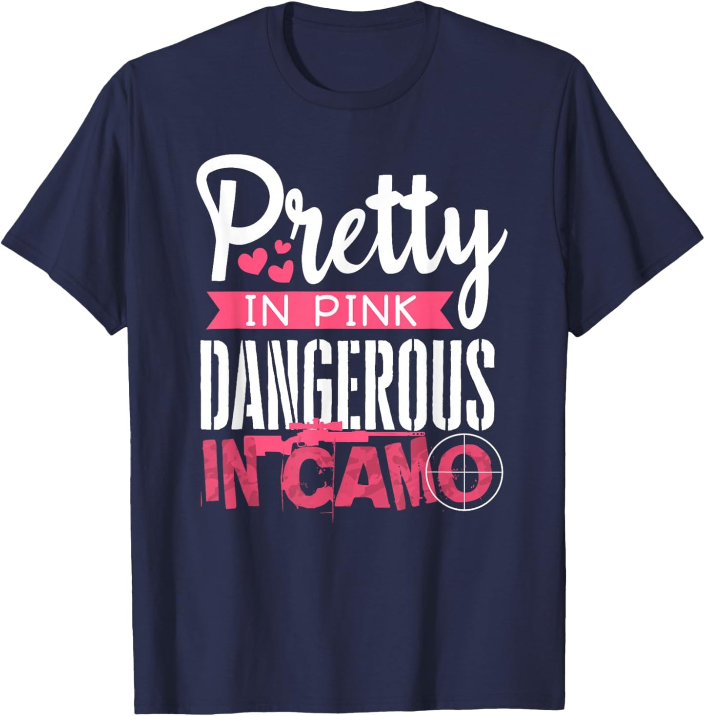 Pretty Pink Dangerous in Camo, Hunting Hobby T-Shirt - T-Shirt | Navy