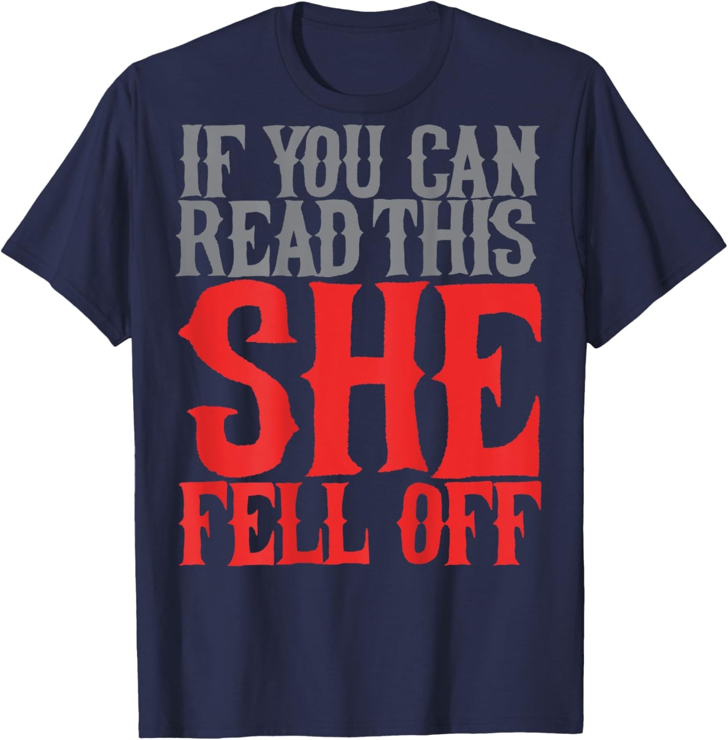 If You Can Read This She Fell Off Funny Motorcyclist Biker T-Shirt - T-Shirt | Navy