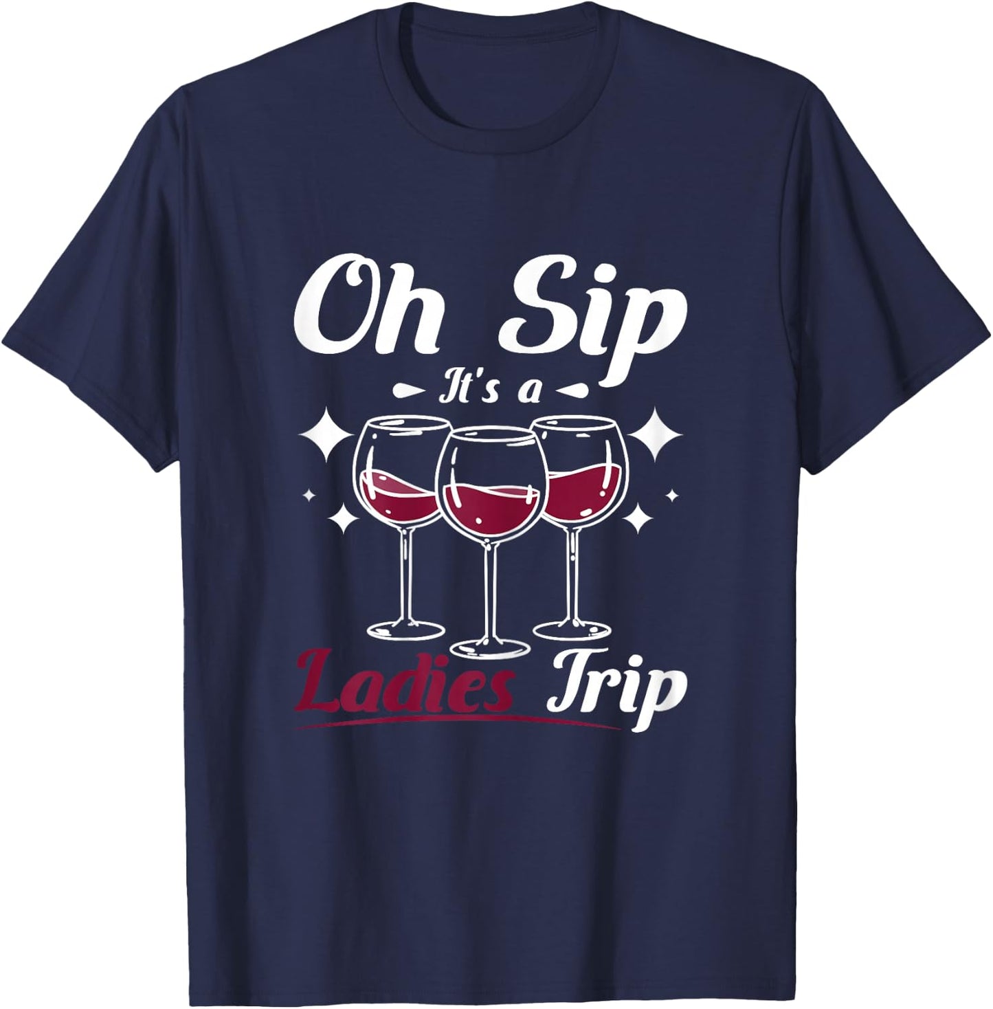 Wine lady, Oh sip it's a girls ladies trip T-Shirt - T-Shirt | Navy