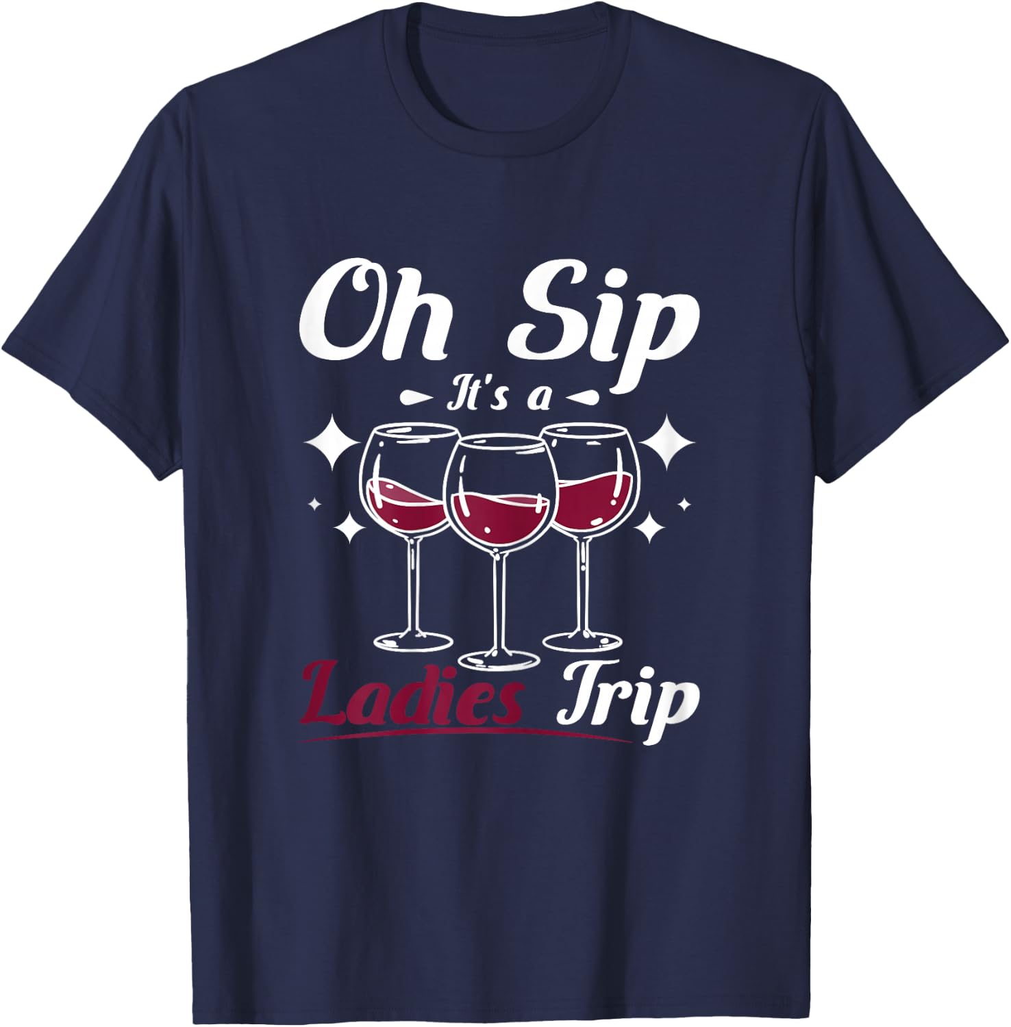 Wine lady, Oh sip it's a girls ladies trip T-Shirt - T-Shirt | Navy