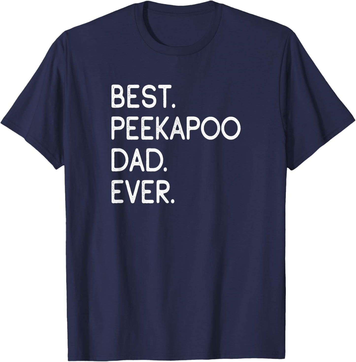 Peekapoos Pekingese Poodle Mix Best Peekapoo Dad Ever T-Shirt - T-Shirt | Navy
