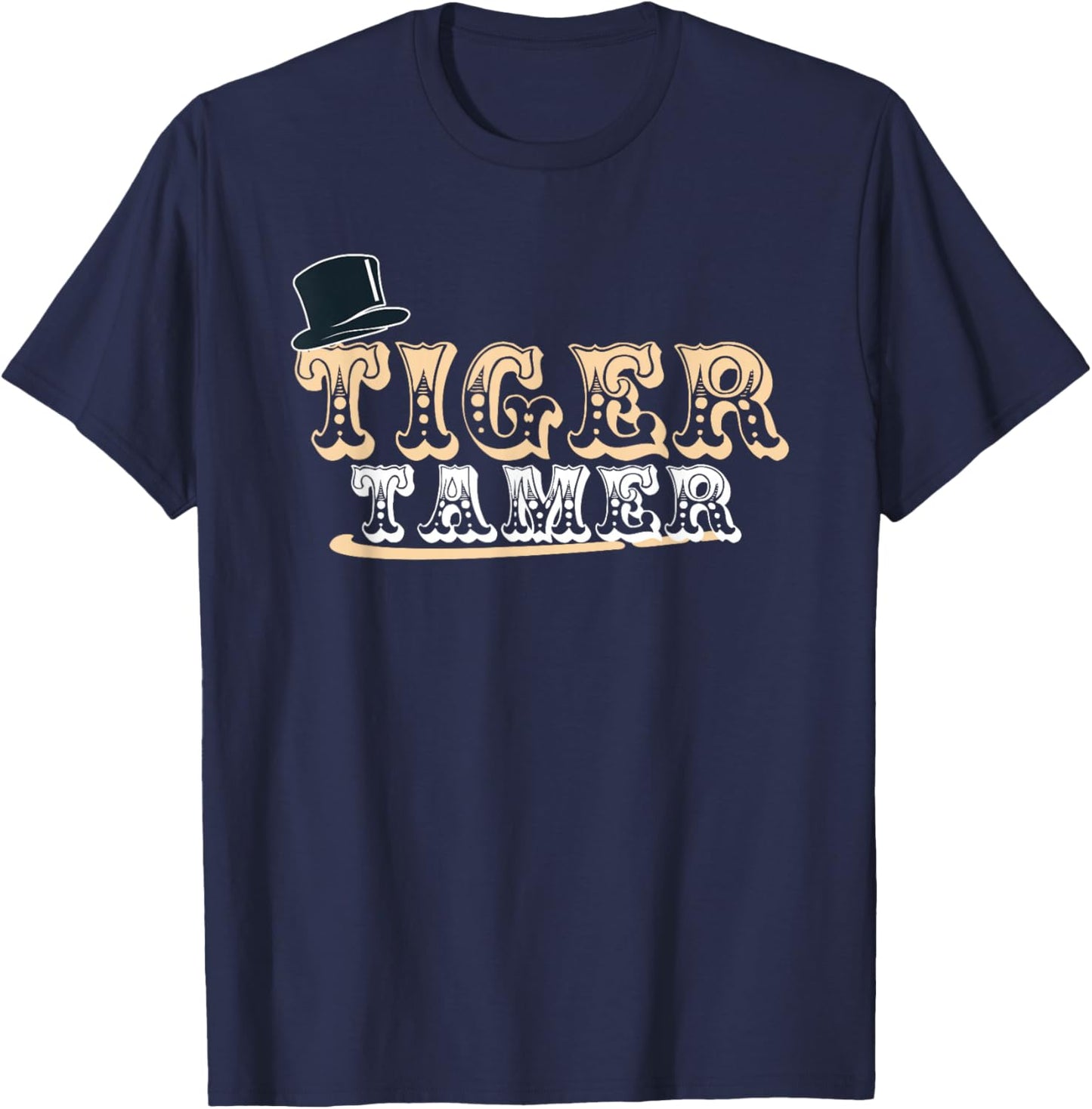 Tiger Tamer Funny Wild Cat Animal Circus Apparel T-Shirt - T-Shirt | Navy