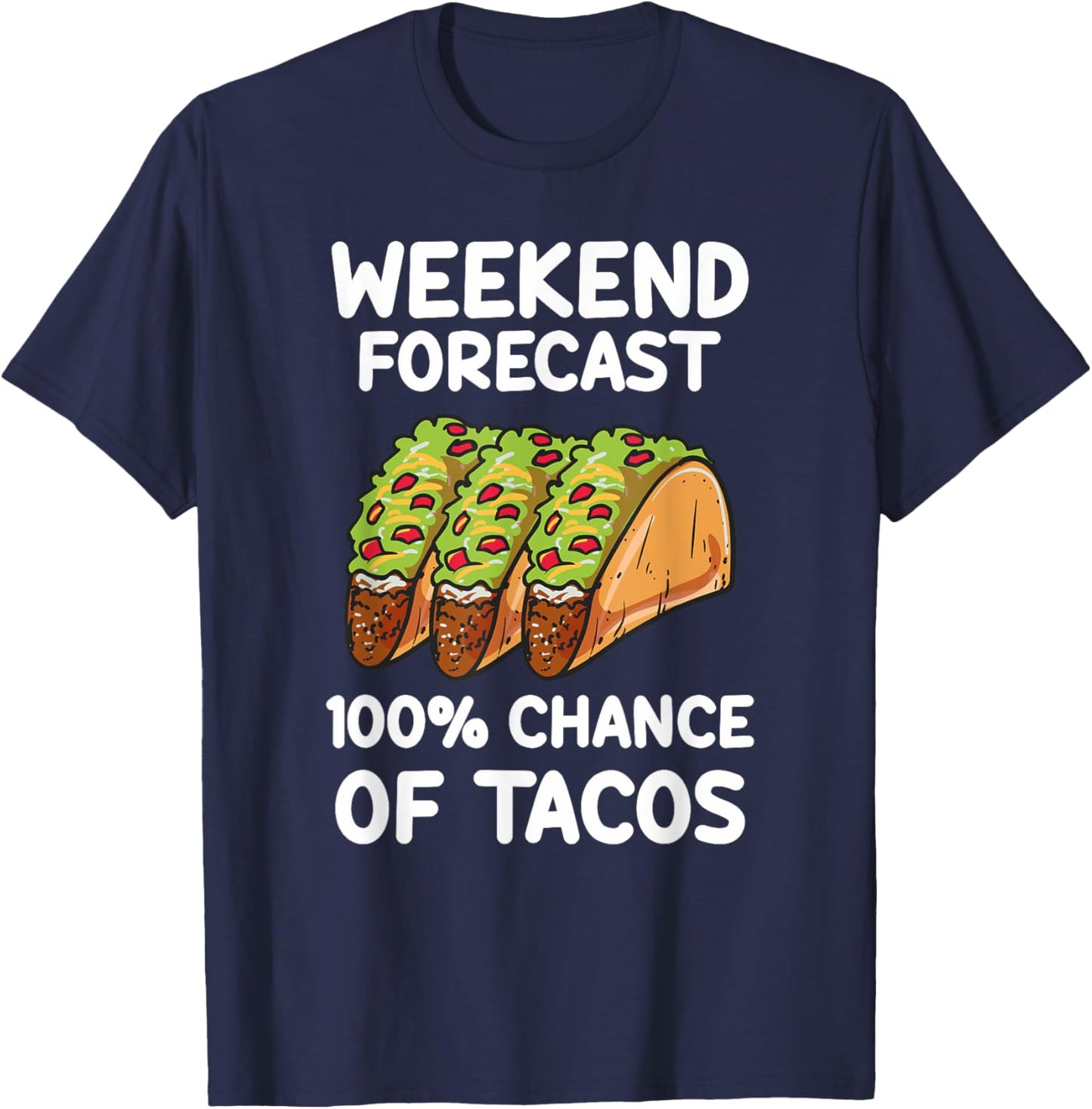 Weekend Forecast 100 Percent Tacos T-Shirt - T-Shirt | Navy