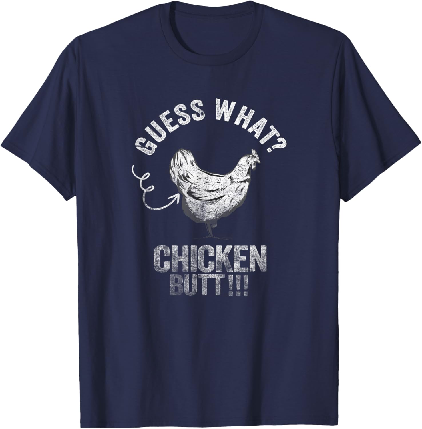 Guess What Chicken Butt T-Shirt - T-Shirt | Navy