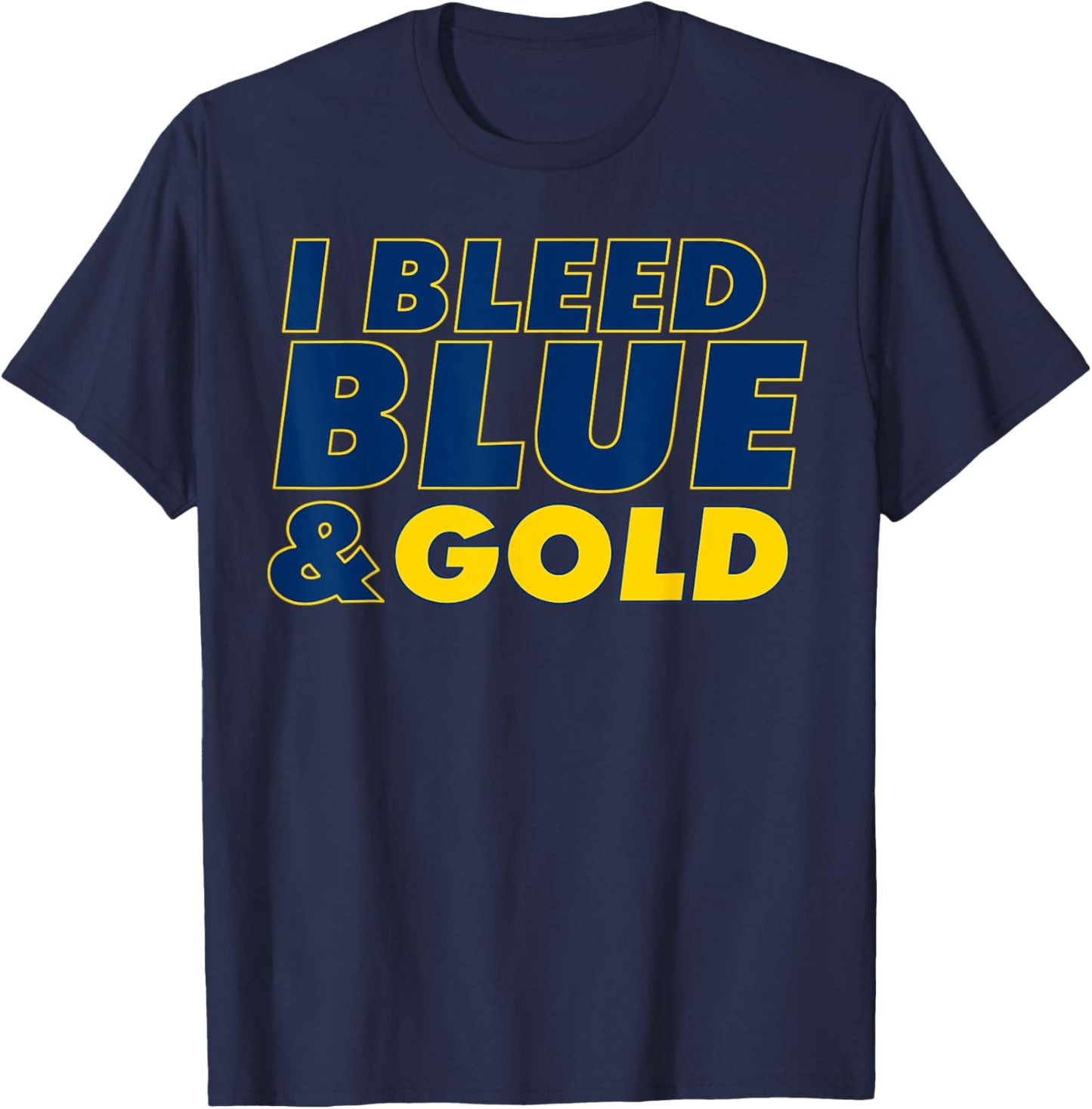 I Bleed Blue and Gold for sports fan T-Shirt - T-Shirt | Navy