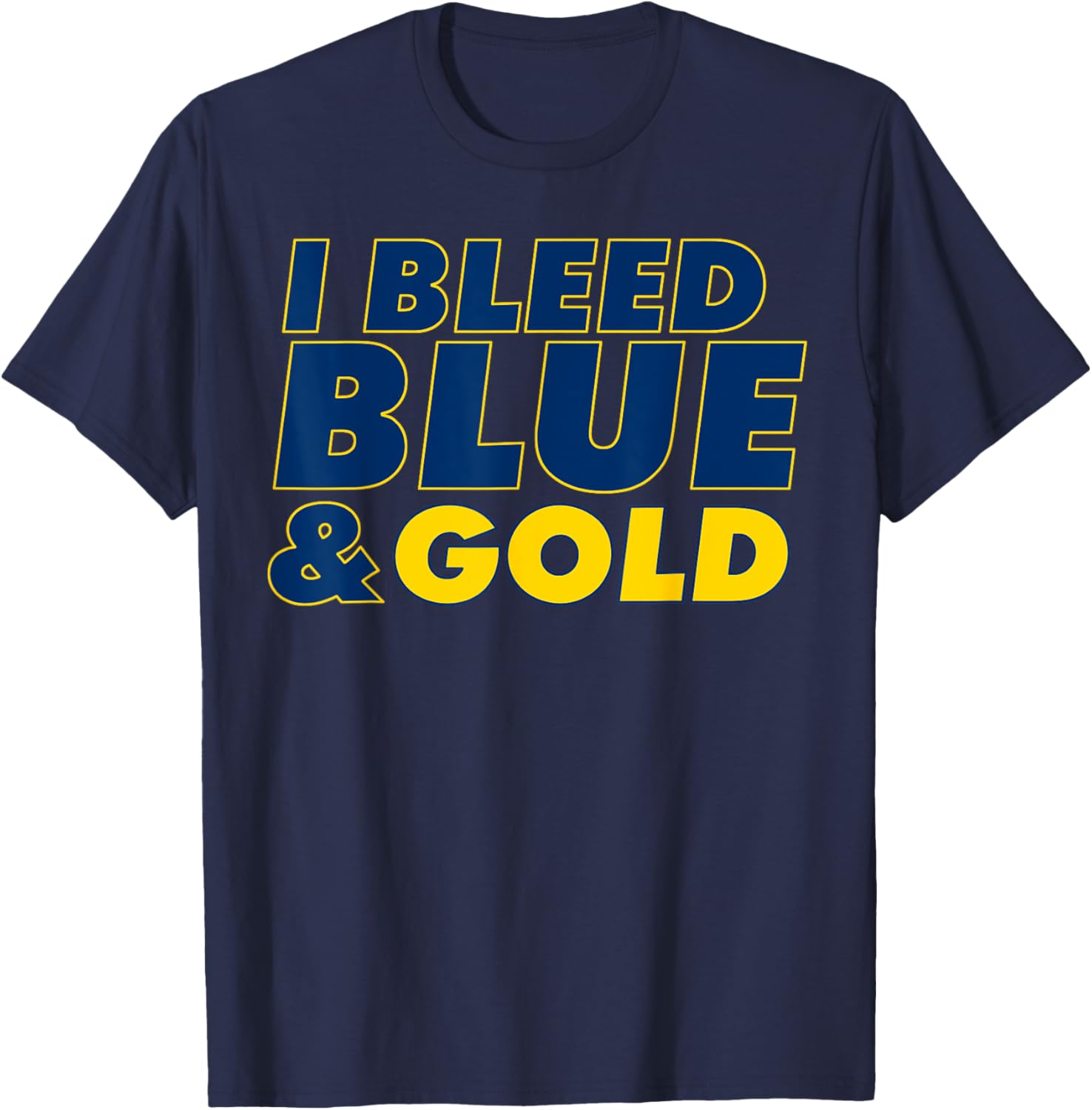 I Bleed Blue and Gold for sports fan T-Shirt - T-Shirt | Navy