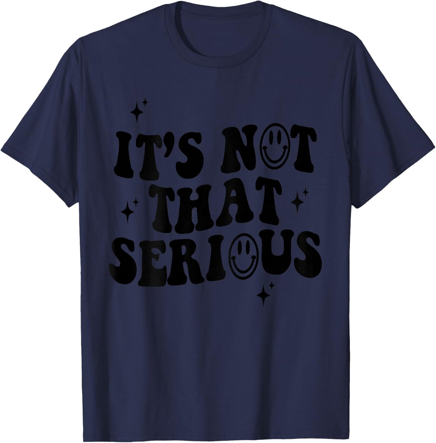 It's Not that Serious T-Shirt - T-Shirt | Navy