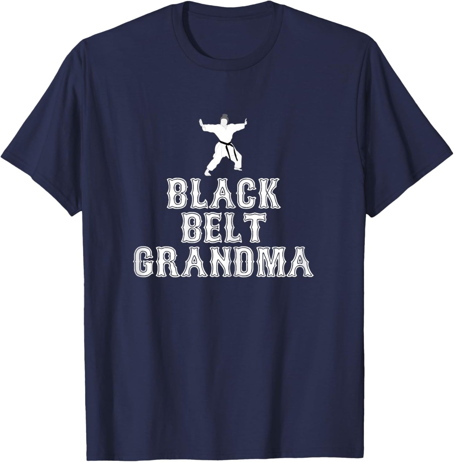 Black Belt Grandma Awesome Grandmother Birthday Present Idea T-Shirt - T-Shirt | Navy