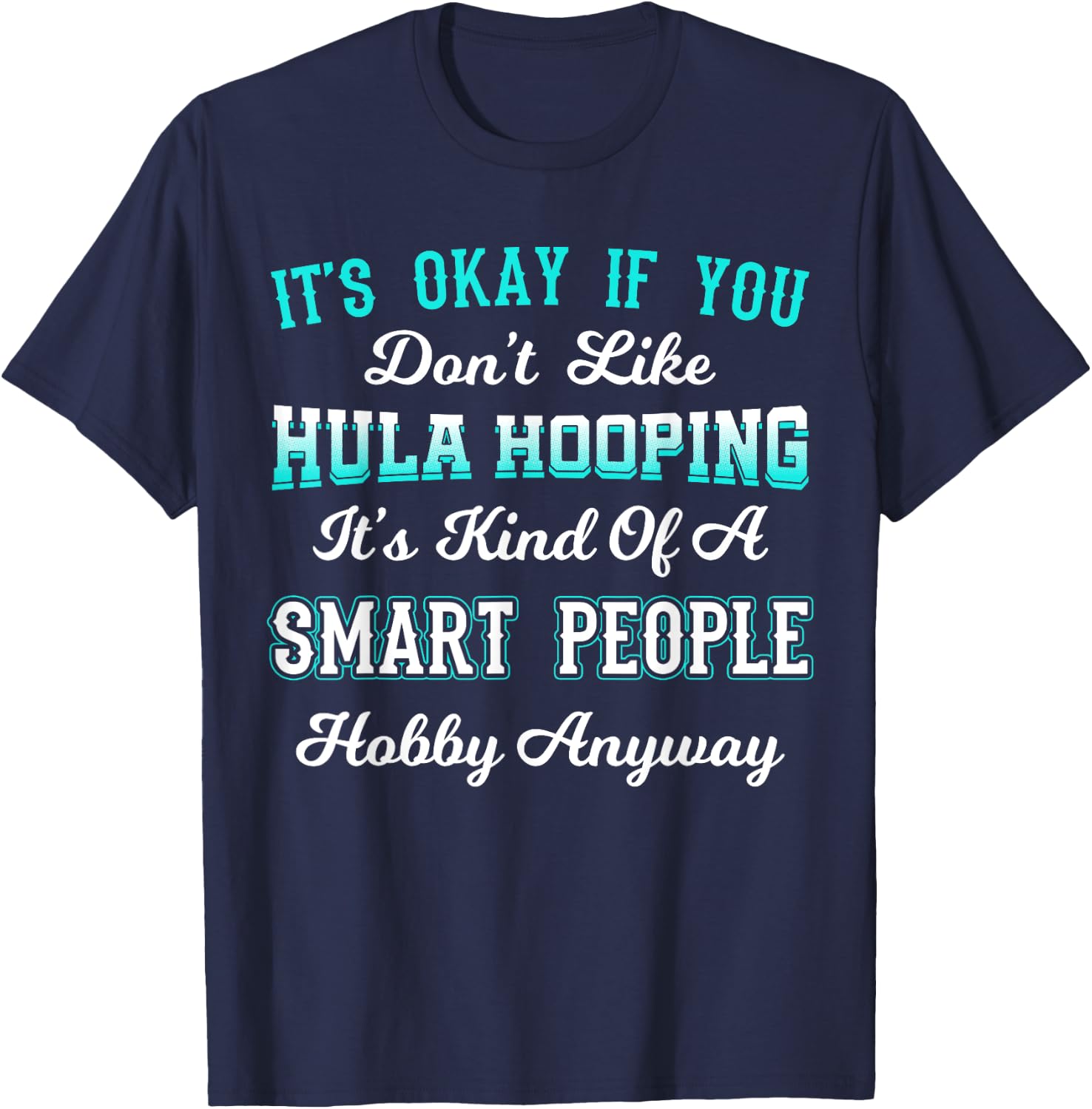 Hula Hoop Dancer Gymnastic Hooping Smart People Hobby T-Shirt - T-Shirt | Navy