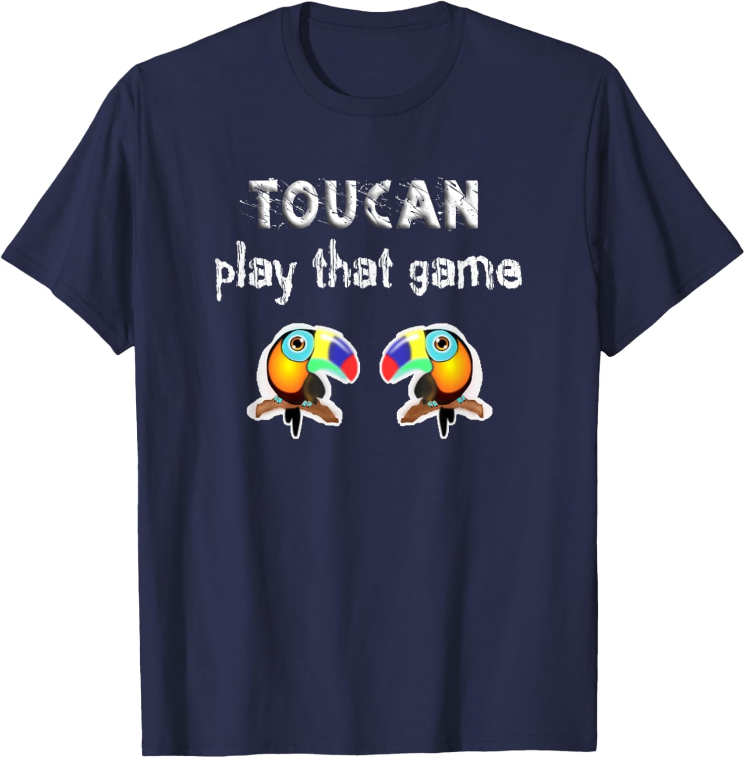 Funny Birds Toucan, Two Can Play That Game, Play On Words T-Shirt - T-Shirt | Navy